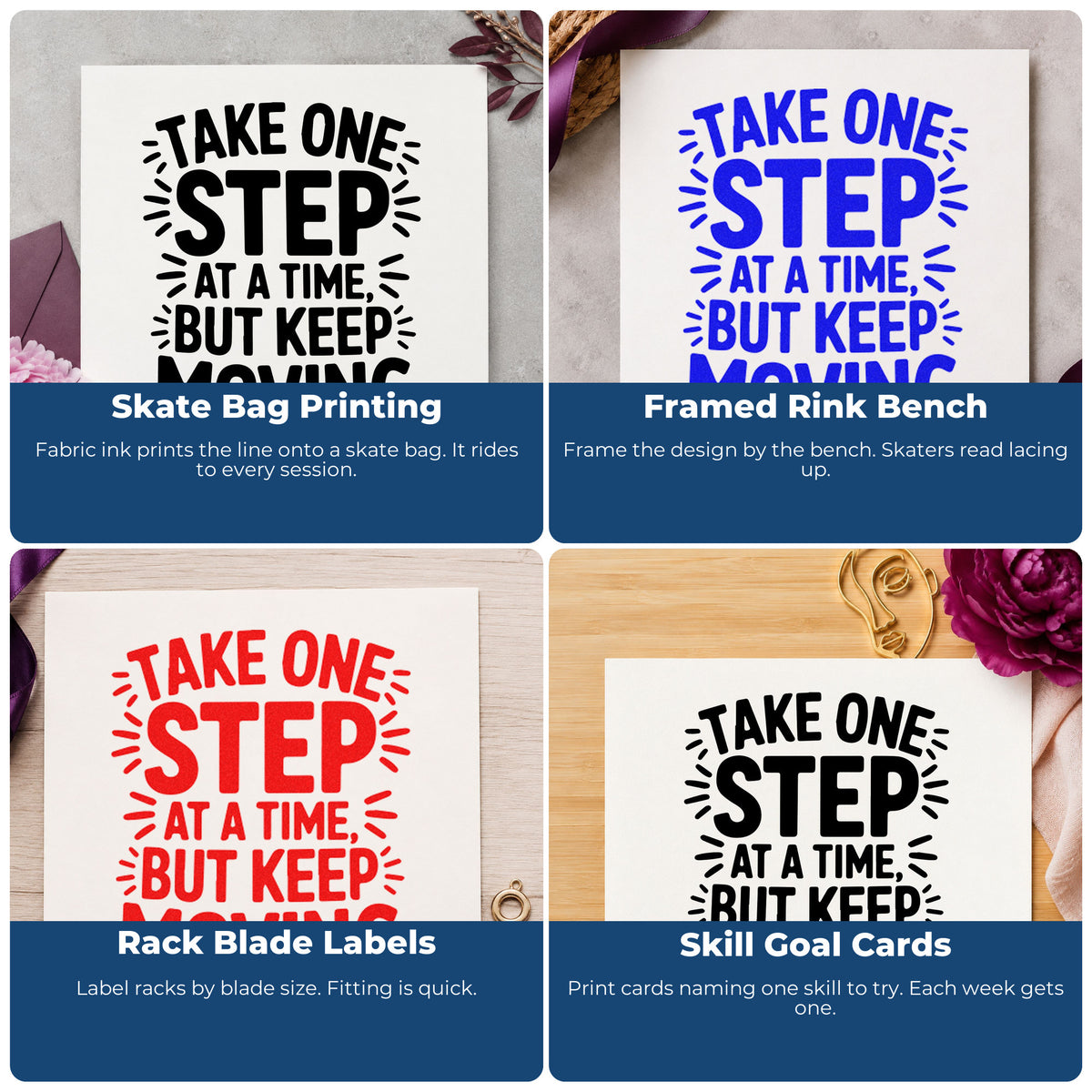 Four ways to use the Take One Step At A Time But Keep Moving Wood Handle Stamp: skate bag printing, framed rink bench, rack blade labels and skill goal cards.