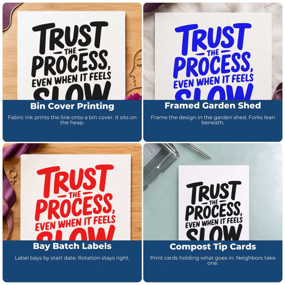 Four ways to use the Trust The Process Even When It Feels Slow Self-Inking Craft Stamp: bin cover printing, framed garden shed, bay batch labels and compost tip cards.