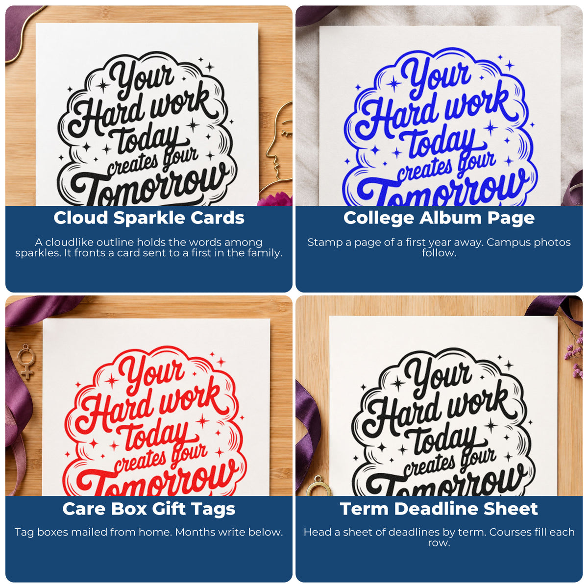 Four ways to use the Hard Work Creates Tomorrow Stamp – Self-Inking: cloud sparkle cards, college album page, care box gift tags and term deadline sheet.