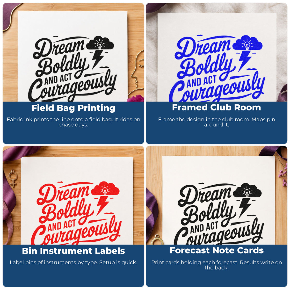 Four ways to use the Dream Boldly Act Courageously Stamp – Self-Inking: field bag printing, framed club room, bin instrument labels and forecast note cards.
