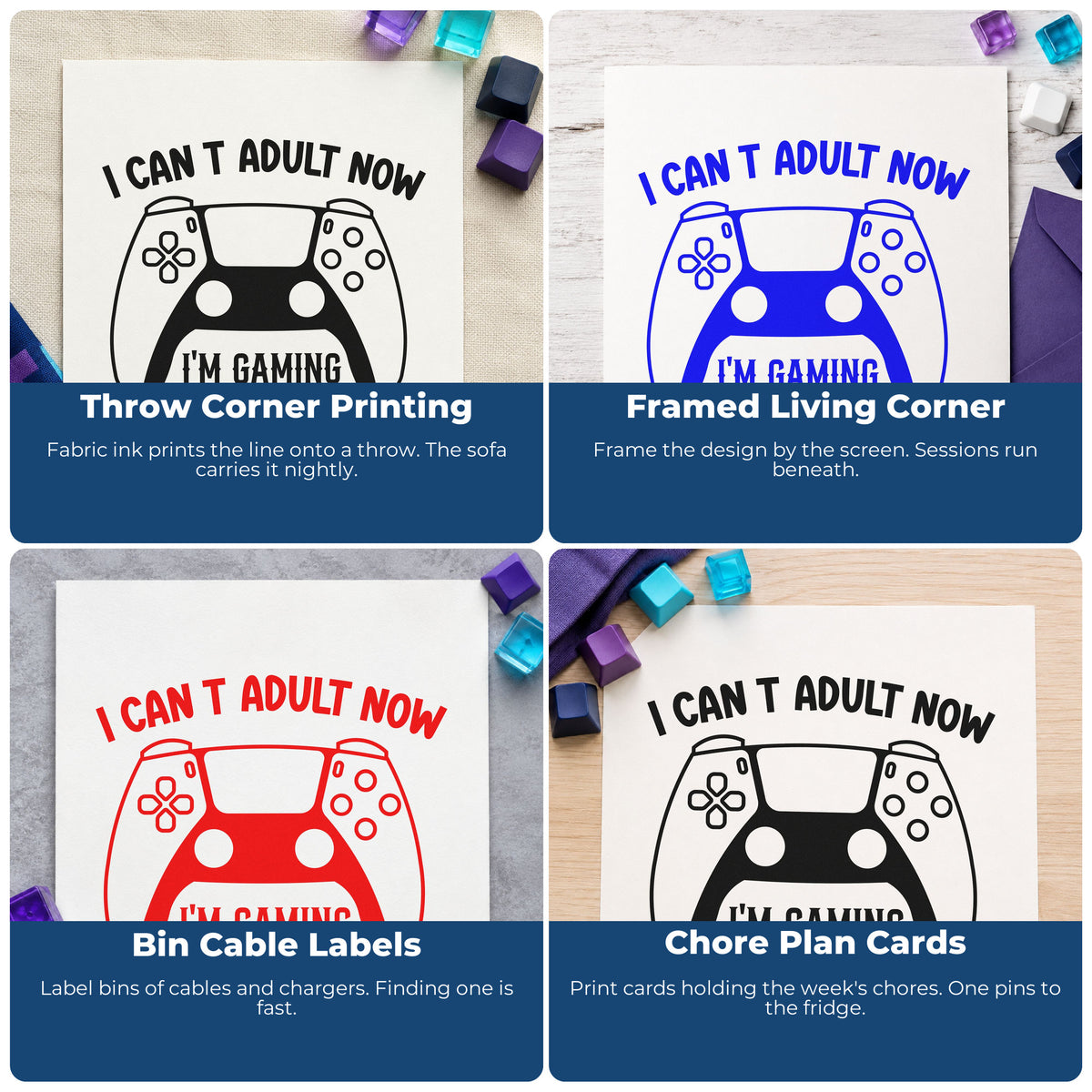 Four ways to use the Cannot Adult Now Gaming Hand Stamp – Duo: throw corner printing, framed living corner, bin cable labels and chore plan cards.