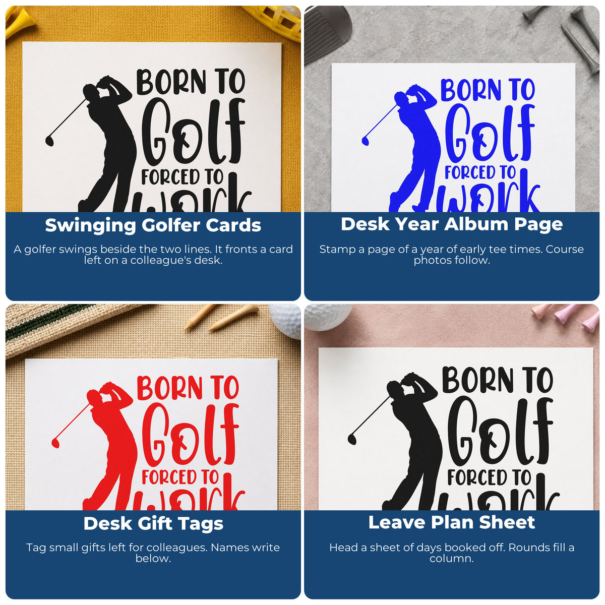 Four ways to use the Wood Handle Born Golf Forced Work Rubber Stamp: swinging golfer cards, desk year album page, desk gift tags and leave plan sheet.