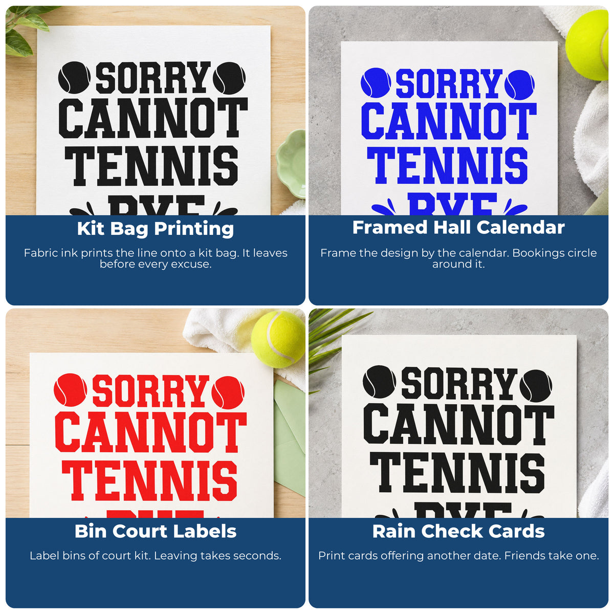 Four ways to use the Sorry Cannot Tennis Bye Rubber Stamp – Duo Hand: kit bag printing, framed hall calendar, bin court labels and rain check cards.