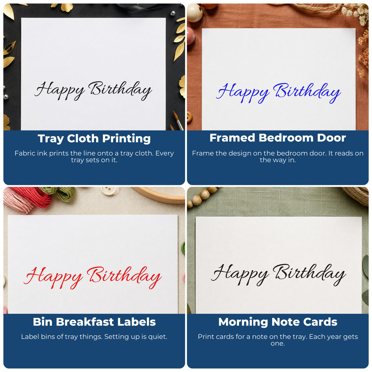 Four ways to use the Fine-Line Birthday Greeting Script Self-Inking Stamp: tray cloth printing, framed bedroom door, bin breakfast labels and morning note cards.