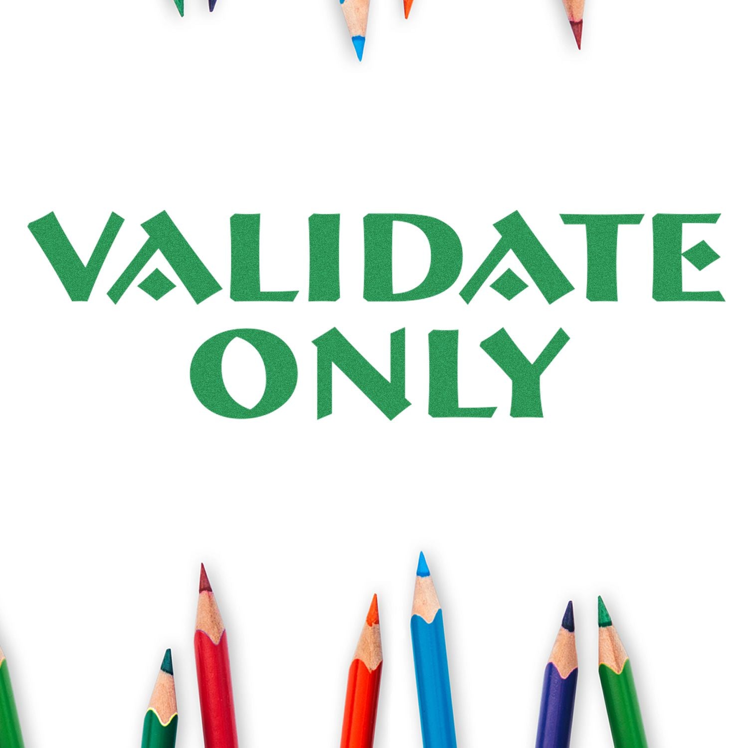 Large Pre-Inked Validate Only Stamp in green ink, surrounded by colorful pencils on a white background.