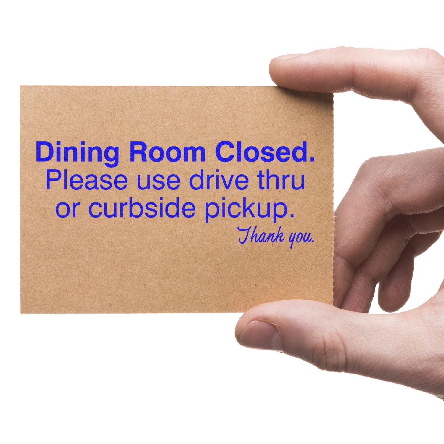 Hand holding a card stamped with Dining Room Closed. Please use drive thru or curbside pickup. Thank you. using the Large Self Inking Dining Room Closed Stamp.