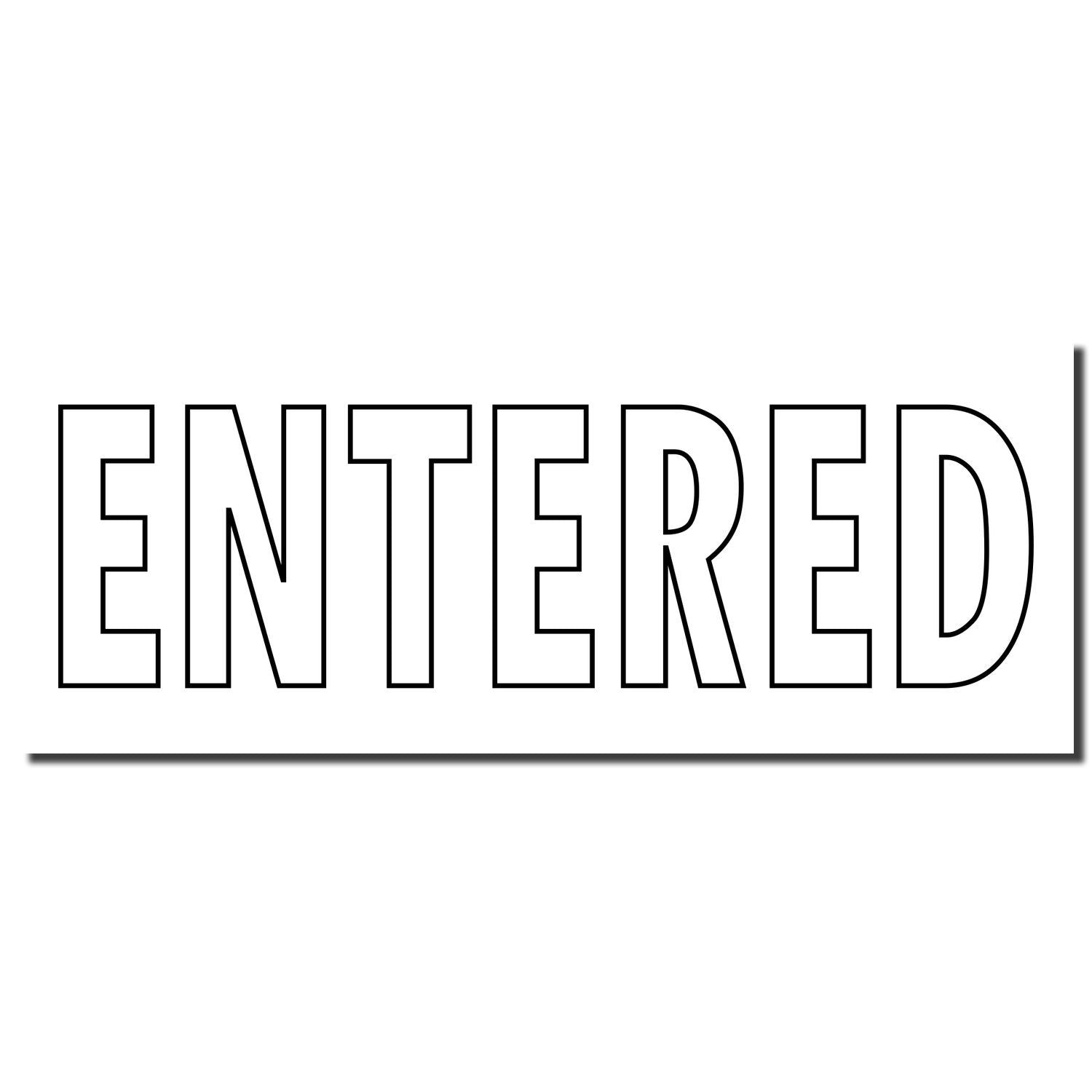 Image of a black imprint from the Self Inking Outline Entered Stamp, displaying the word 'ENTERED' in bold, outlined letters.