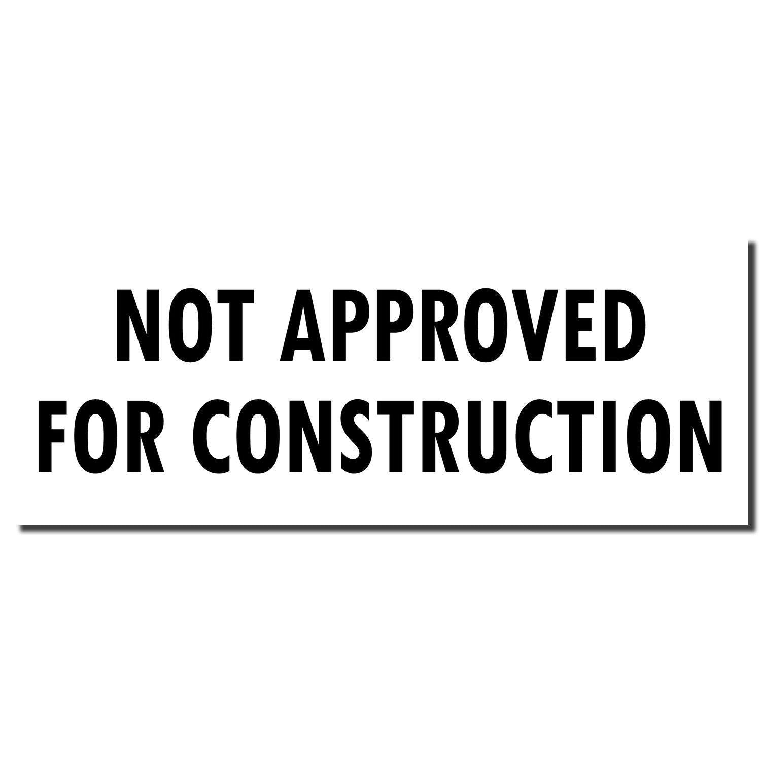 Not Approved For Construction rubber stamp imprint in bold black text on a white background.