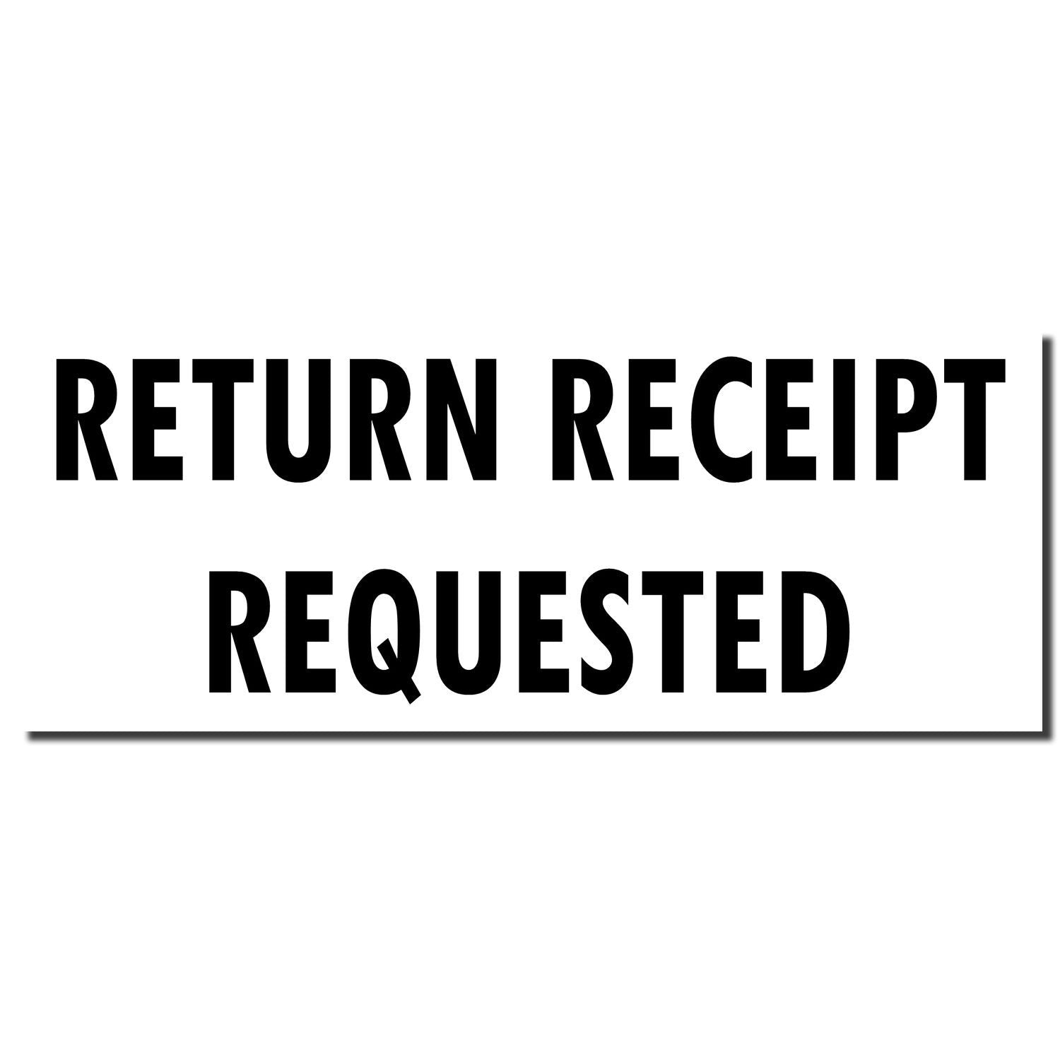 Image of a Self Inking Return Receipt Requested Stamp imprint displaying the text 'RETURN RECEIPT REQUESTED' in bold black letters.