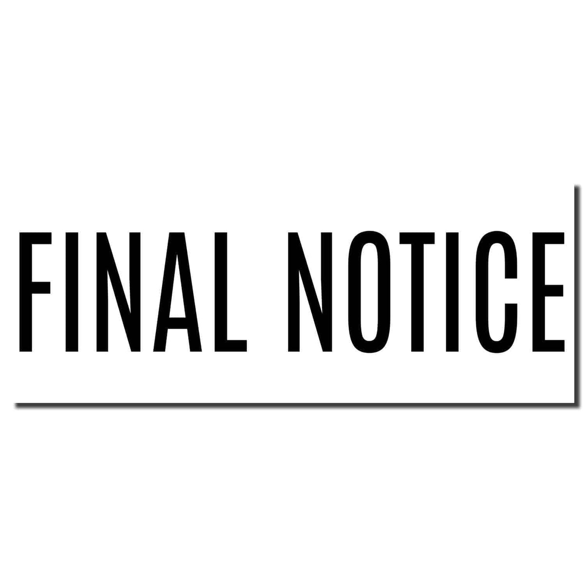 Enlarged Imprint Large Pre-Inked Narrow Font Final Notice Stamp Sample