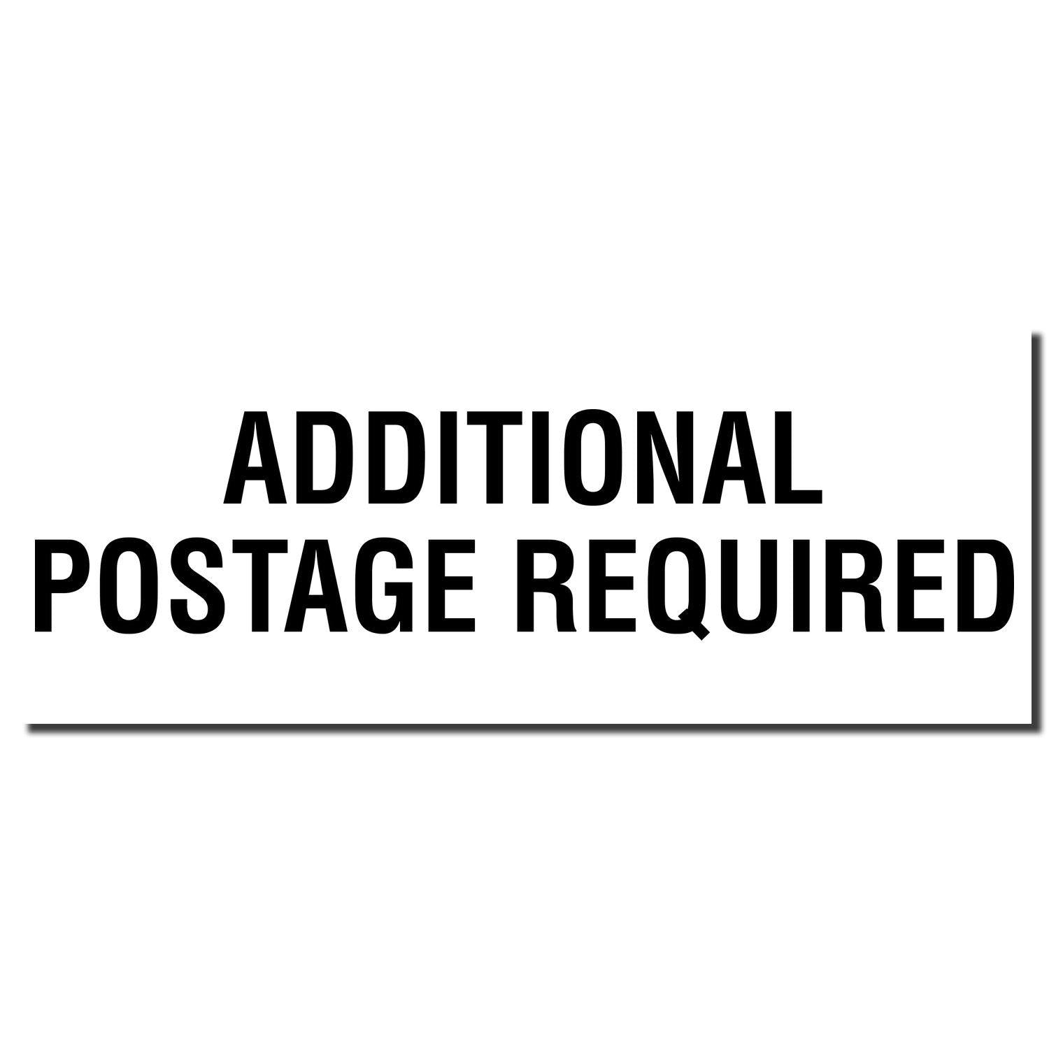 Image of a black rubber stamp imprint with the text 'ADDITIONAL POSTAGE REQUIRED' in bold capital letters.