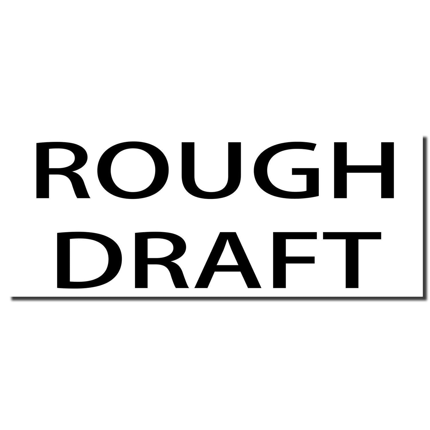 Image of a Large Pre-Inked Rough Draft Stamp imprint showing the words ROUGH DRAFT in bold black letters on a white background.