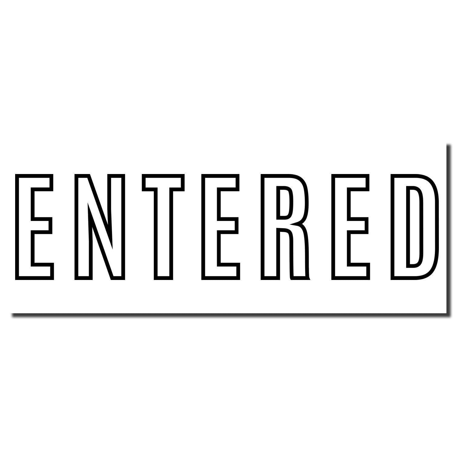 Entered Outline Rubber Stamp imprint in black ink on a white background, displaying the word 'ENTERED' in bold, outlined letters.