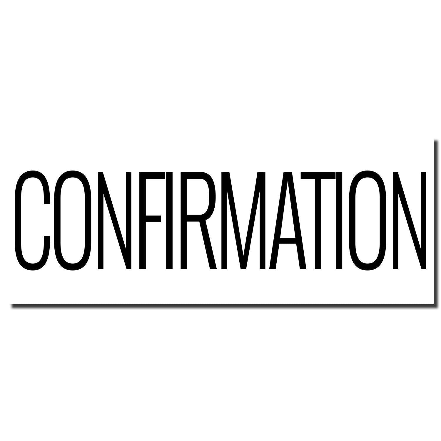 Image of a Large Self Inking Confirmation Stamp imprint showing the word 'CONFIRMATION' in bold, black letters on a white background.