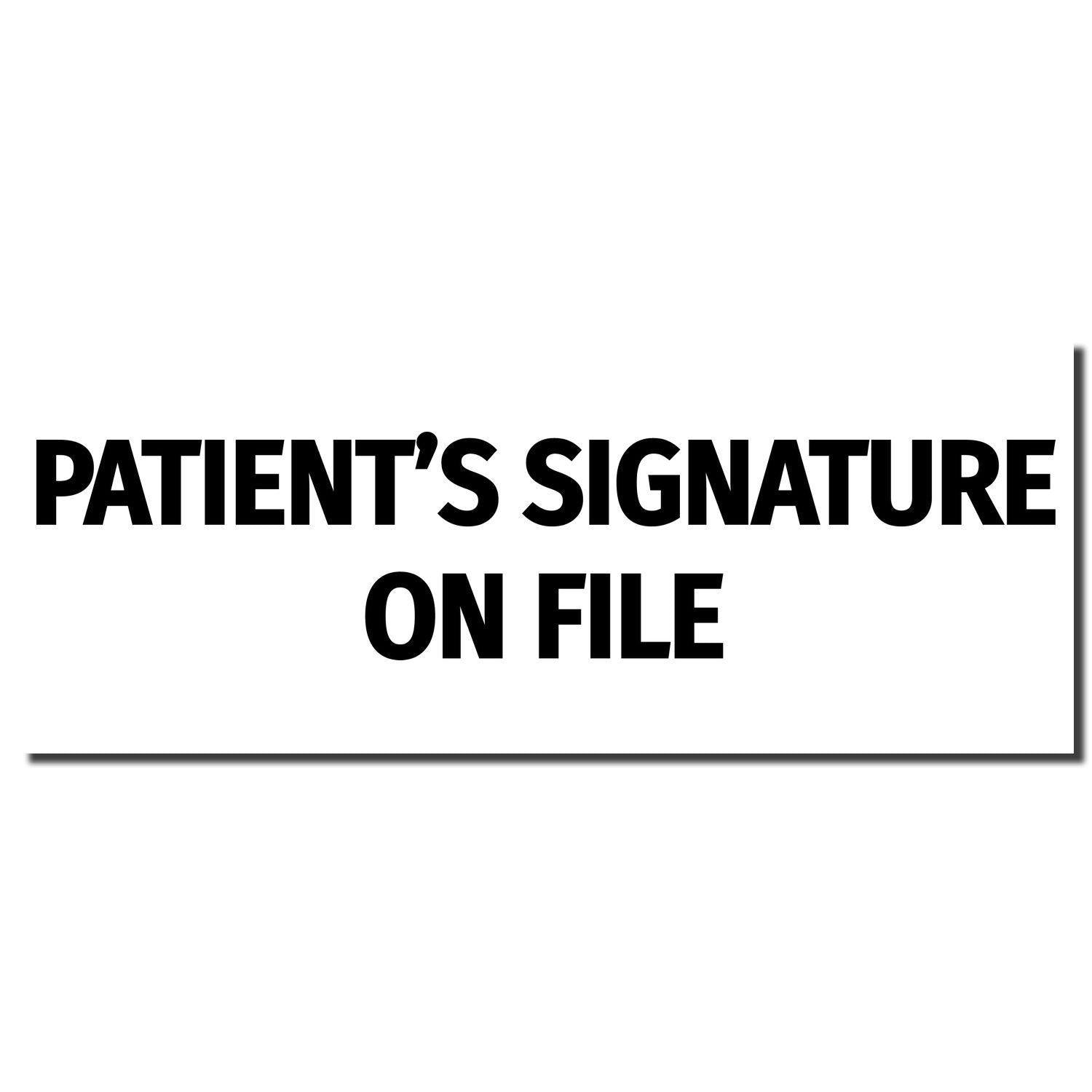 Image of a Large Patient's Signature on File Rubber Stamp imprint in bold black text on a white background.