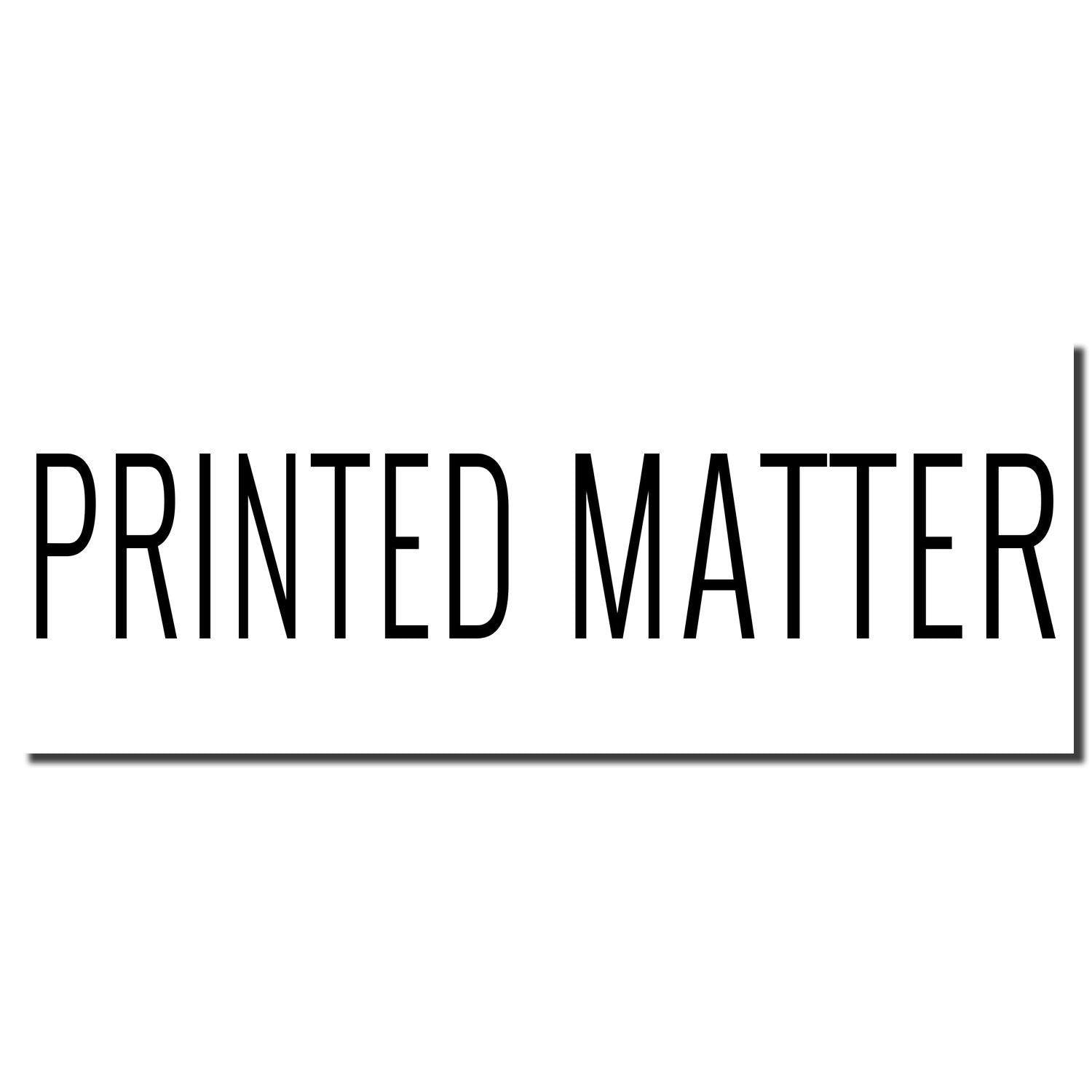 Large Pre-Inked Printed Matter Stamp imprint in black ink on a white background with the text PRINTED MATTER in bold, uppercase letters.