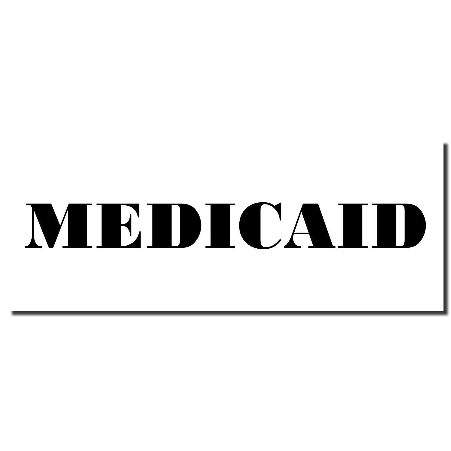 Slim Pre-Inked Medicaid Stamp imprint displaying the word MEDICAID in bold, black, uppercase letters on a white background.