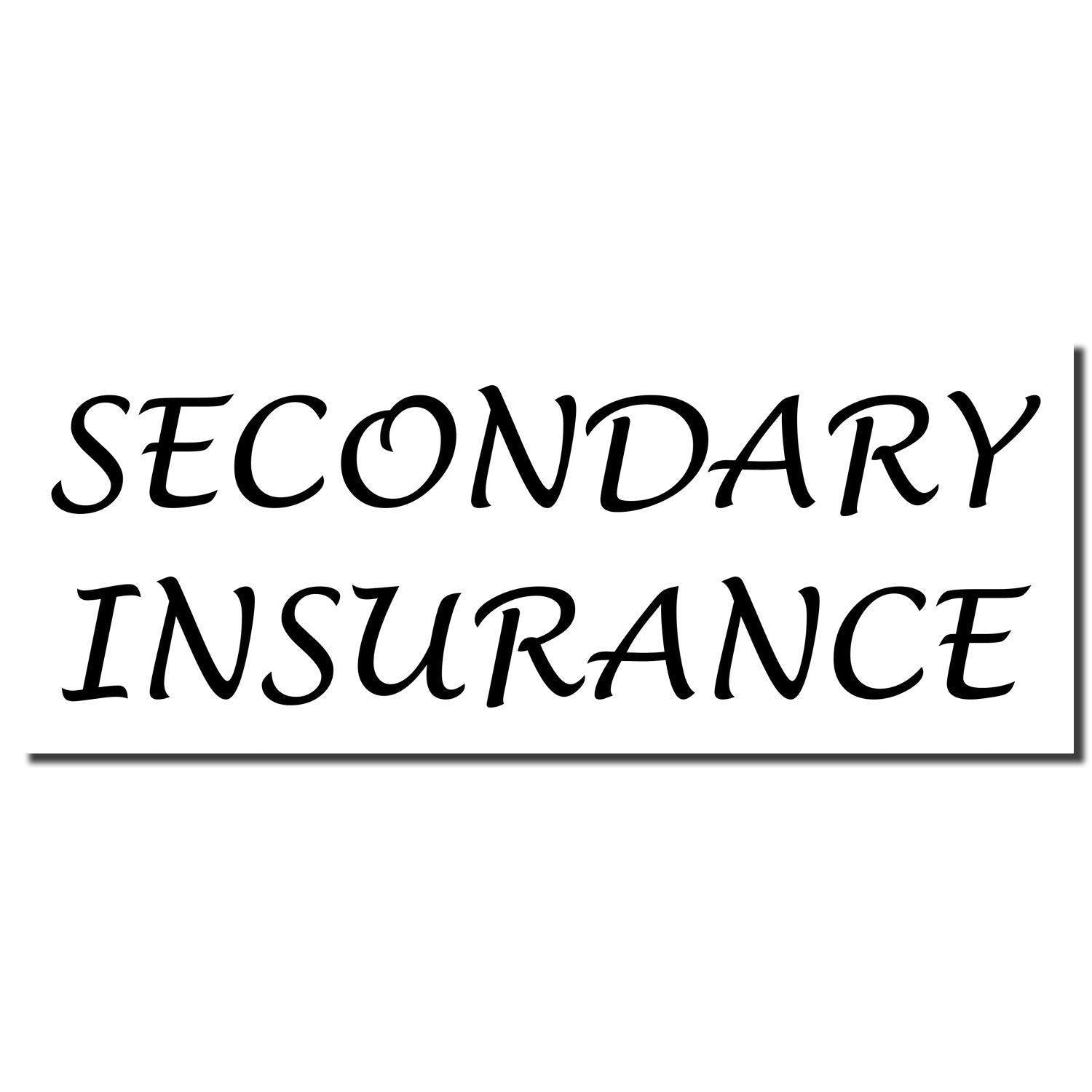 Image of a Self Inking Secondary Insurance Stamp imprint with the words SECONDARY INSURANCE in bold, black, uppercase letters.