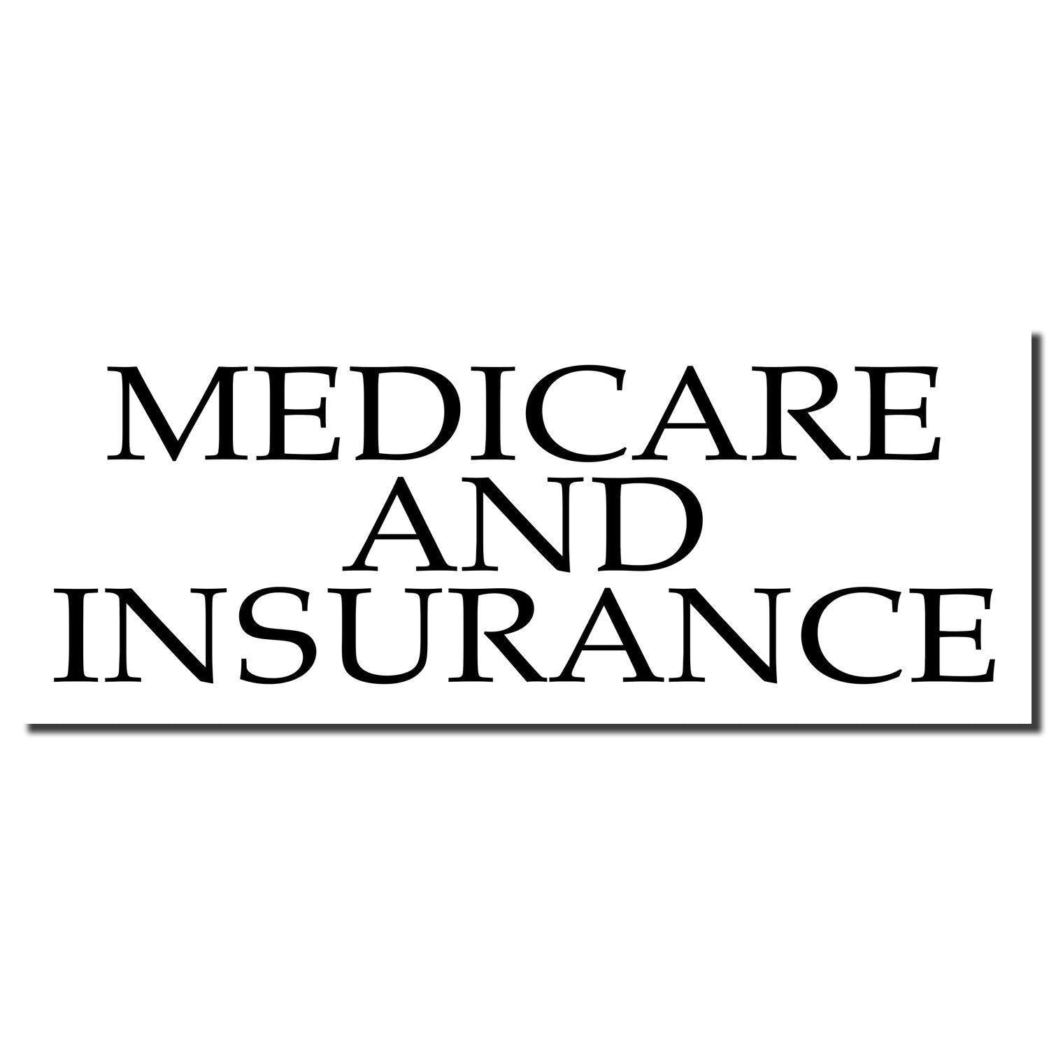 Medicare And Insurance Rubber Stamp imprint in black ink on a white background, displaying the text 'MEDICARE AND INSURANCE' in bold letters."