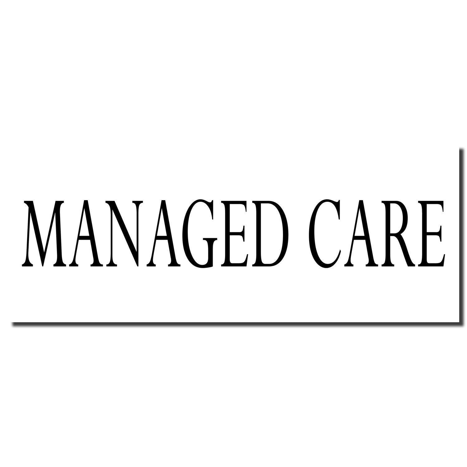 Image of a black imprint from a Managed Care Rubber Stamp on a white background, displaying the text "MANAGED CARE" in bold, uppercase letters.