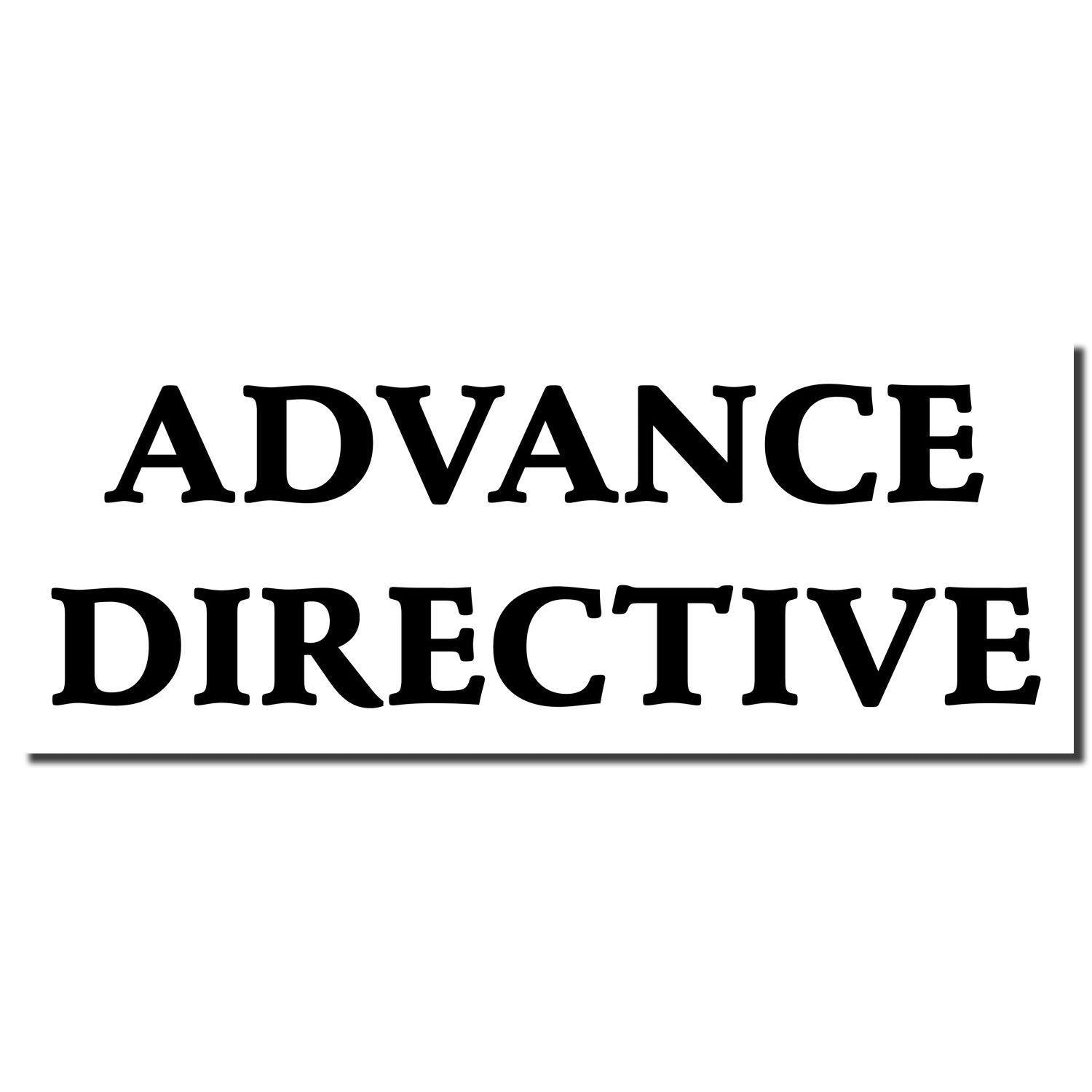 Imprint of the Advance Directive Rubber Stamp in bold black letters on a white background."