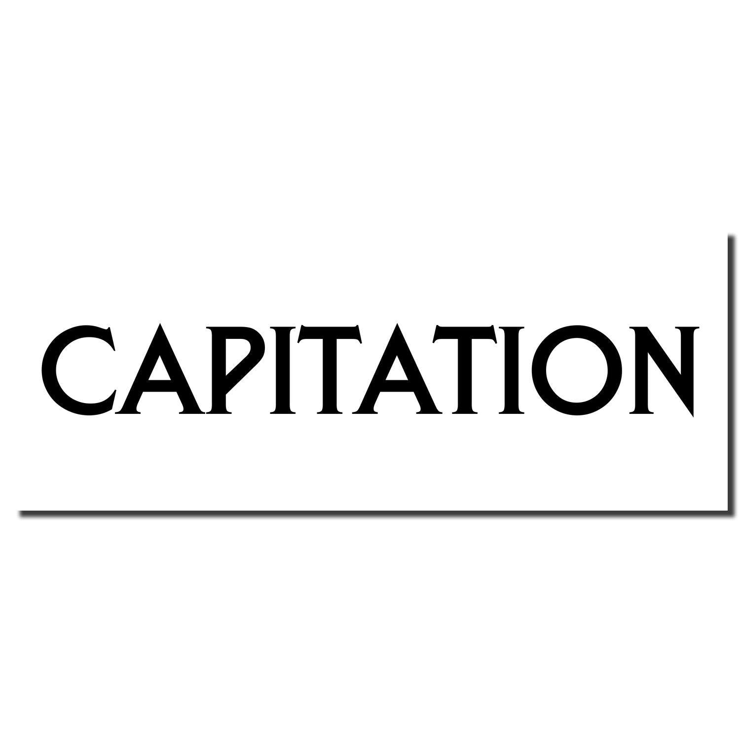 Image of a Self Inking Capitation Stamp imprint showing the word CAPITATION in bold, black, uppercase letters on a white background.