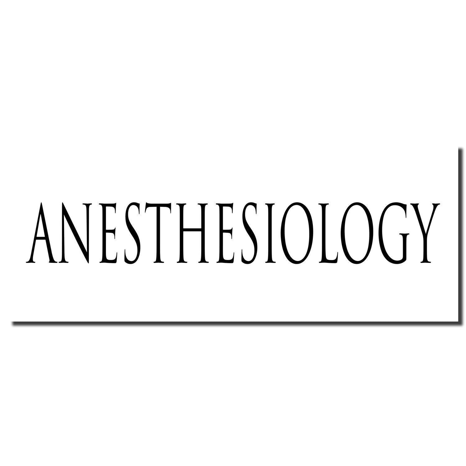 Image of a Self Inking Amortizado Stamp imprint displaying the word 'ANESTHESIOLOGY' in black, bold, uppercase letters on a white background.