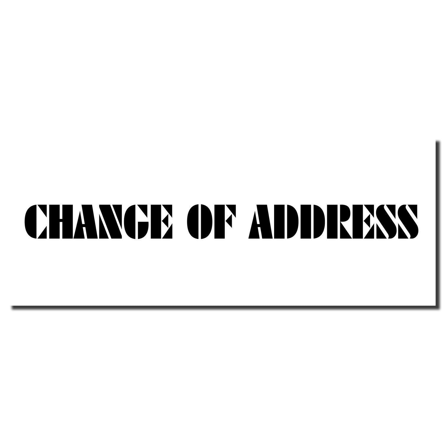 Change Of Address Rubber Stamp imprint in bold, black, stencil-style font on a white background.