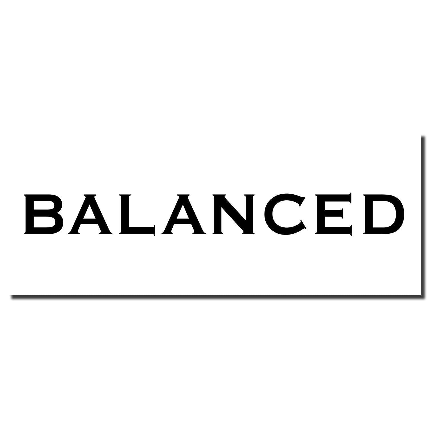 Balanced rubber stamp imprint in bold black letters on a white background, with a shadow effect below the text.