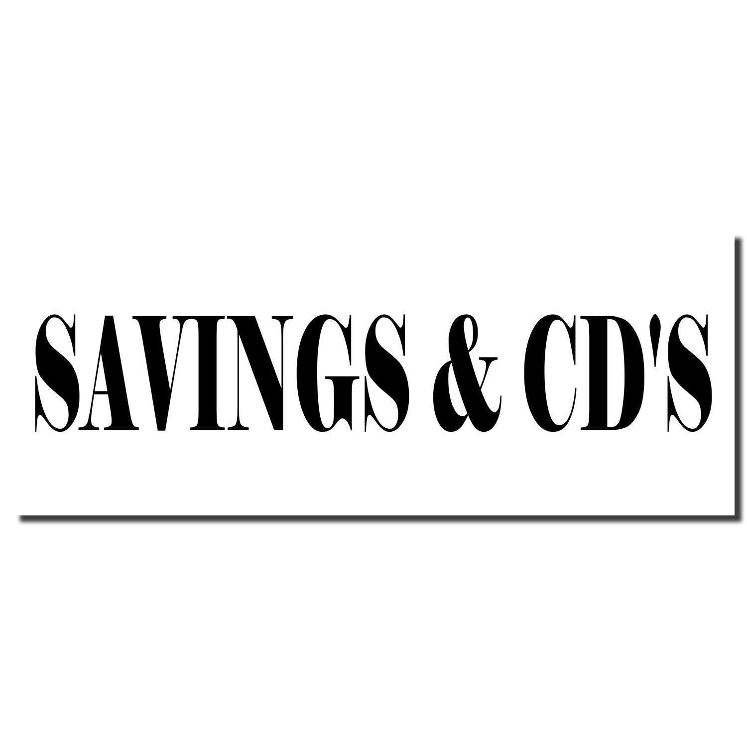 Black imprint of the Self Inking Savings Cds Stamp displaying the text 'SAVINGS & CD'S' on a white background.