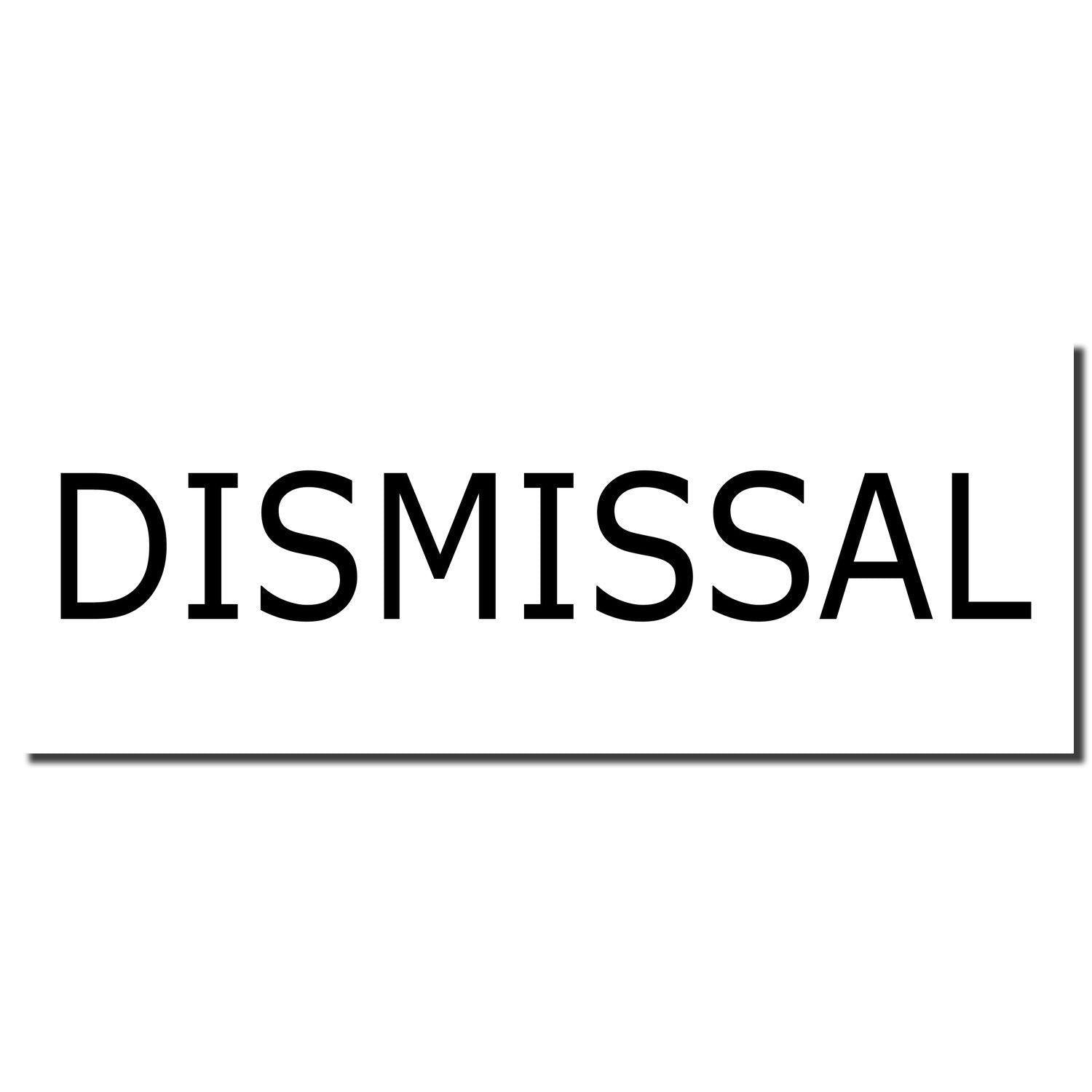 DIMISSAL text in bold black letters on a white background, representing the imprint of a Dismissal Rubber Stamp.