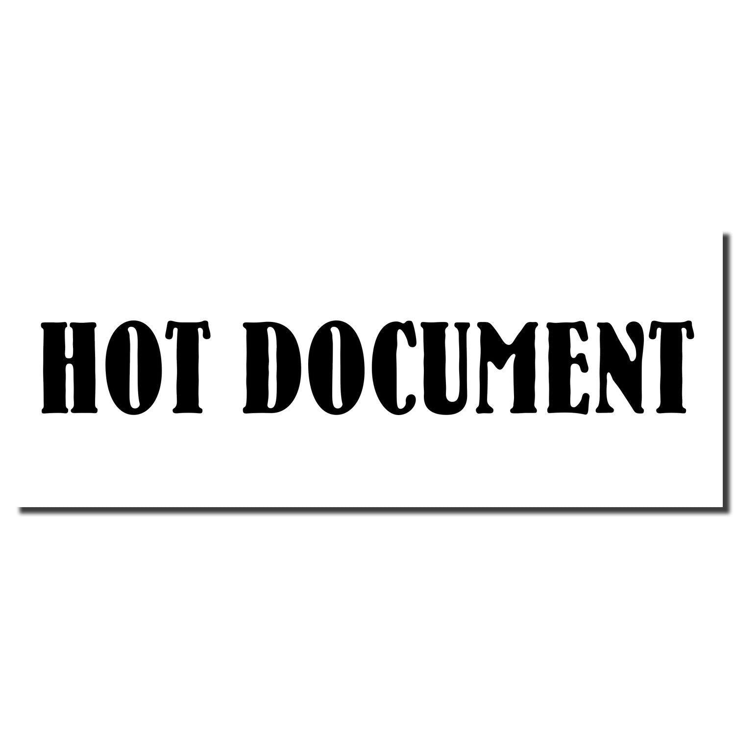 Image of a black imprint from a Hot Document Rubber Stamp on a white background, displaying the text 'HOT DOCUMENT' in bold, uppercase letters.