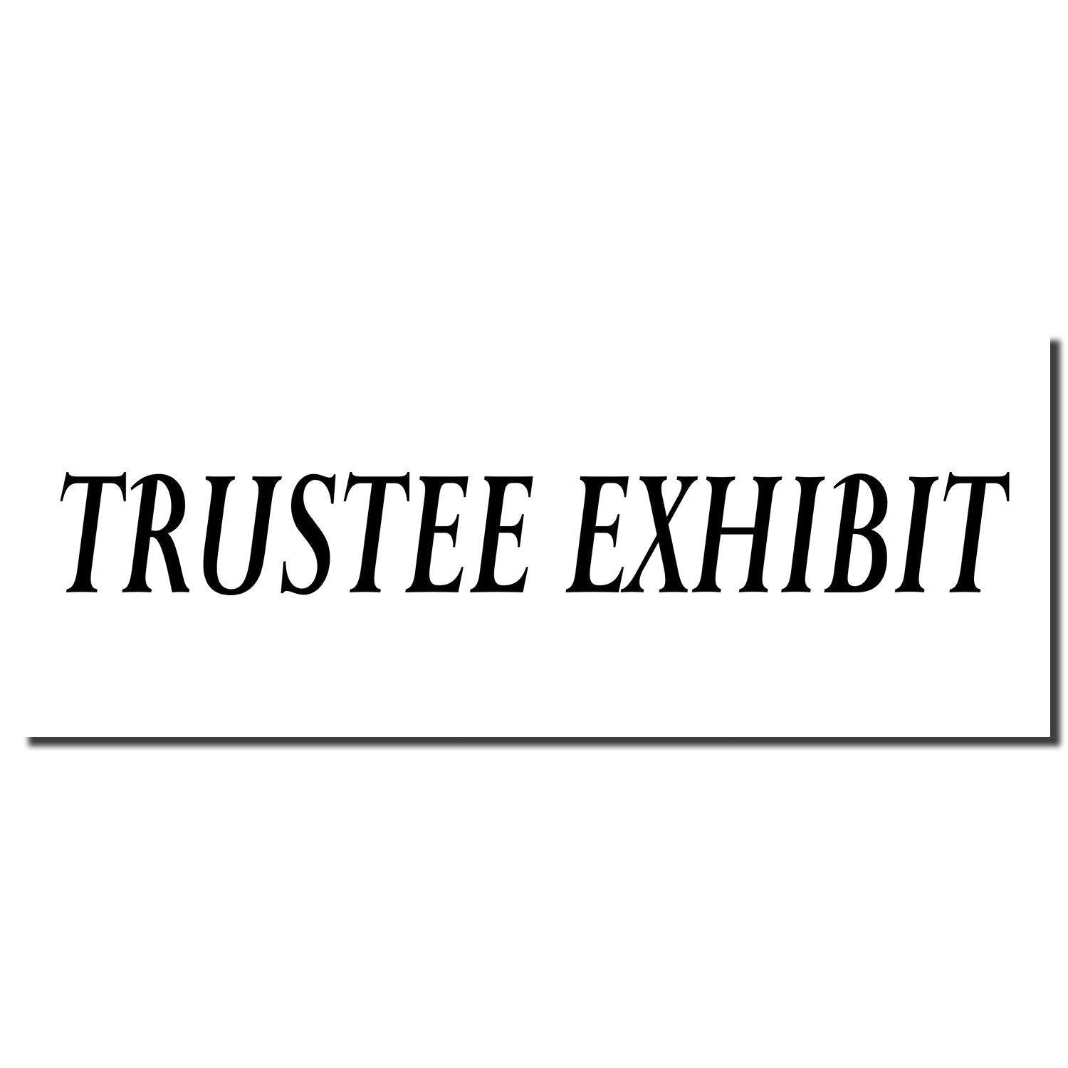 Image of a Self Inking Trustee Exhibit Stamp imprint showing the text "TRUSTEE EXHIBIT" in bold, black letters on a white background.