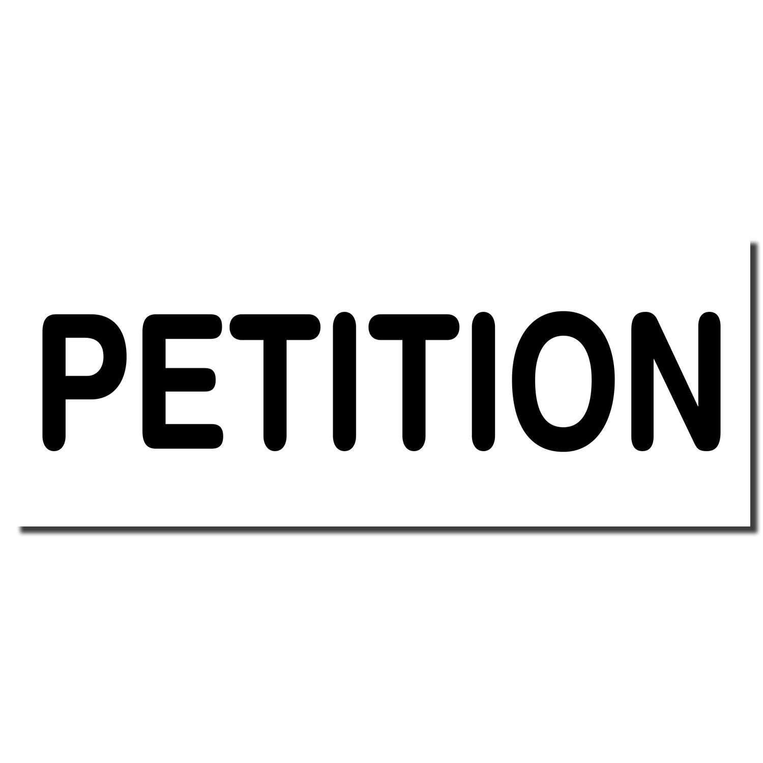 Imprint of the Self Inking Petitioner Stamp showing the word 'PETITION' in bold black letters on a white background.