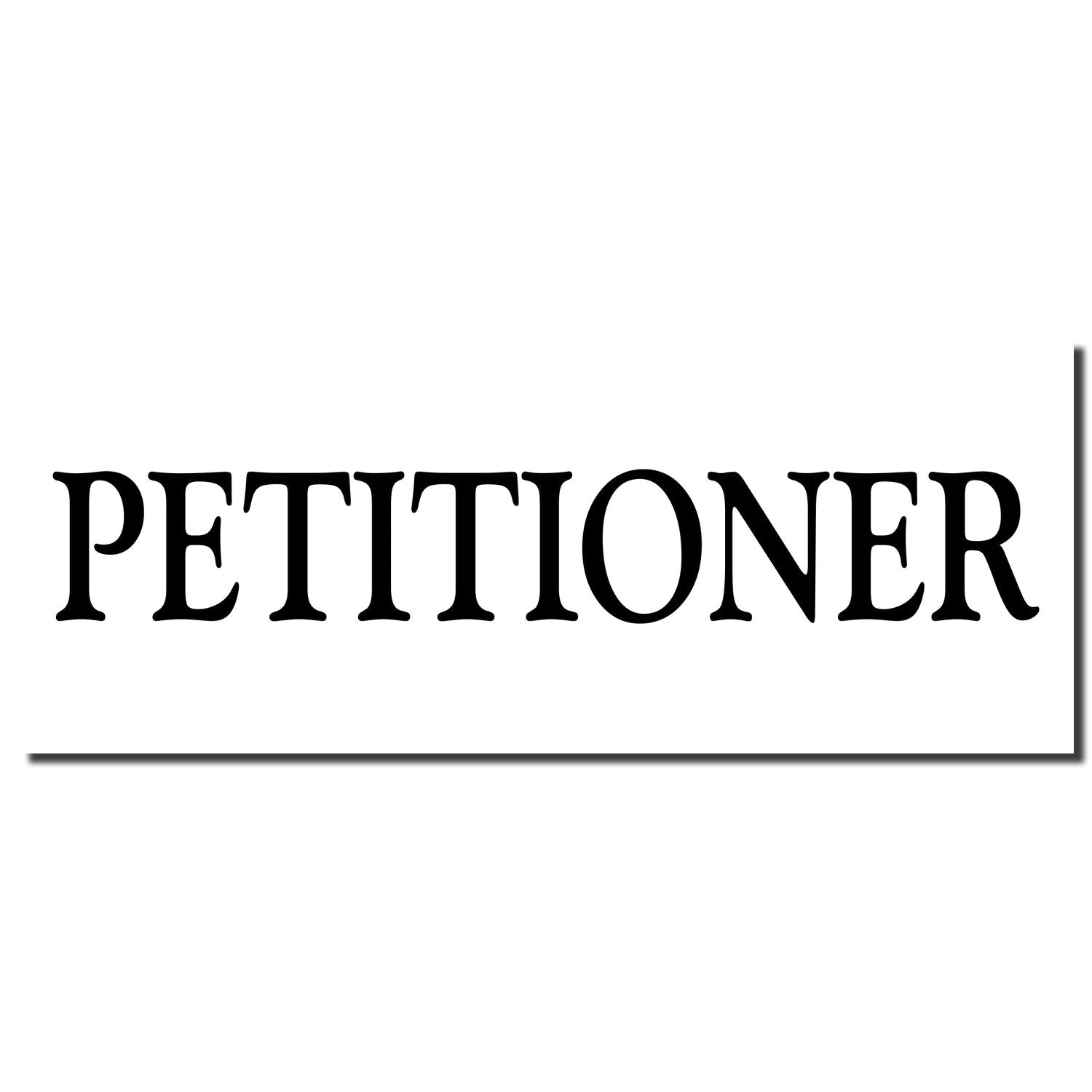 Image of a Self Inking Petitioner Stamp imprint showing the word PETITIONER in bold, black letters on a white background.