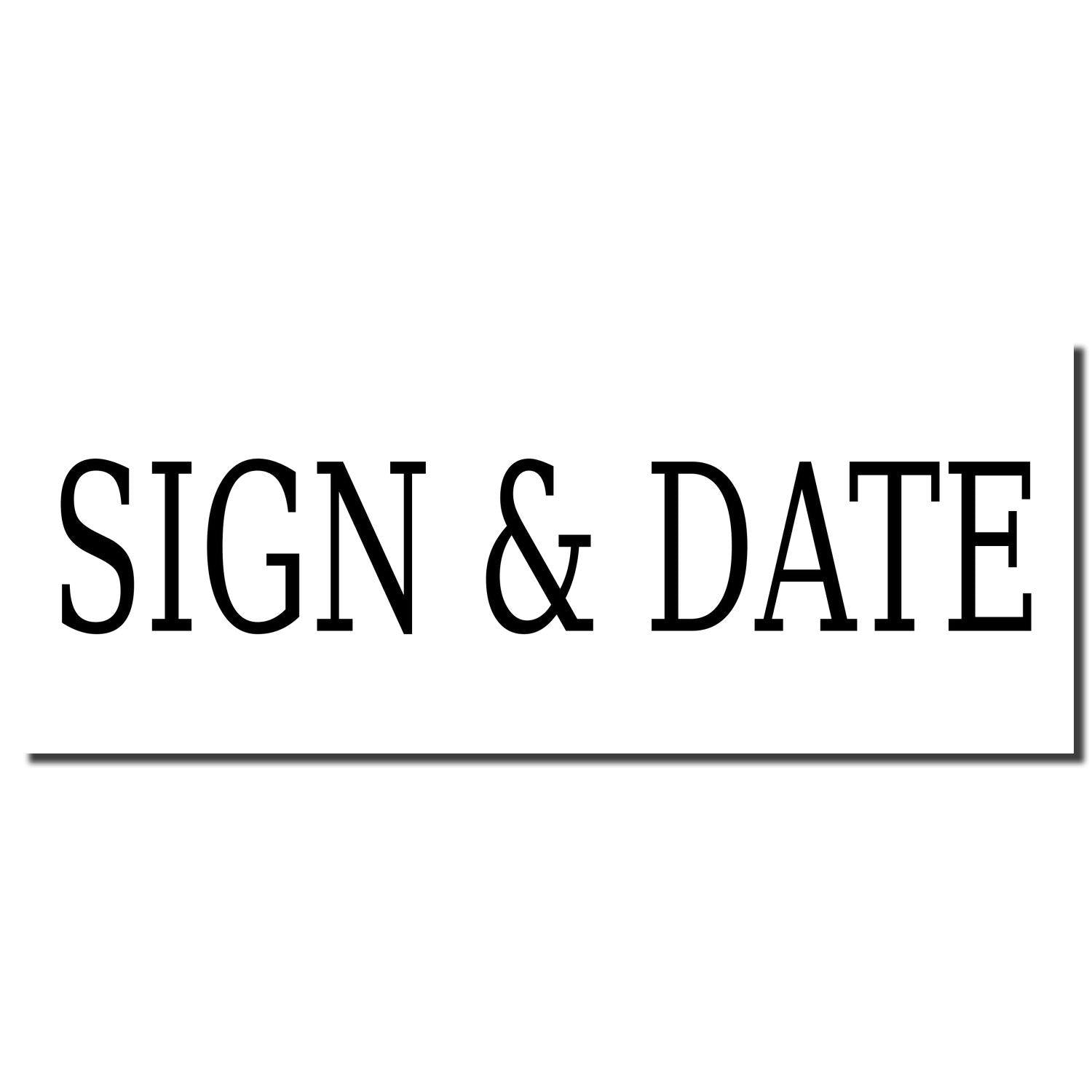 Image of a Self Inking Sign & Date Stamp imprint showing the words 'SIGN & DATE' in bold black letters on a white background.