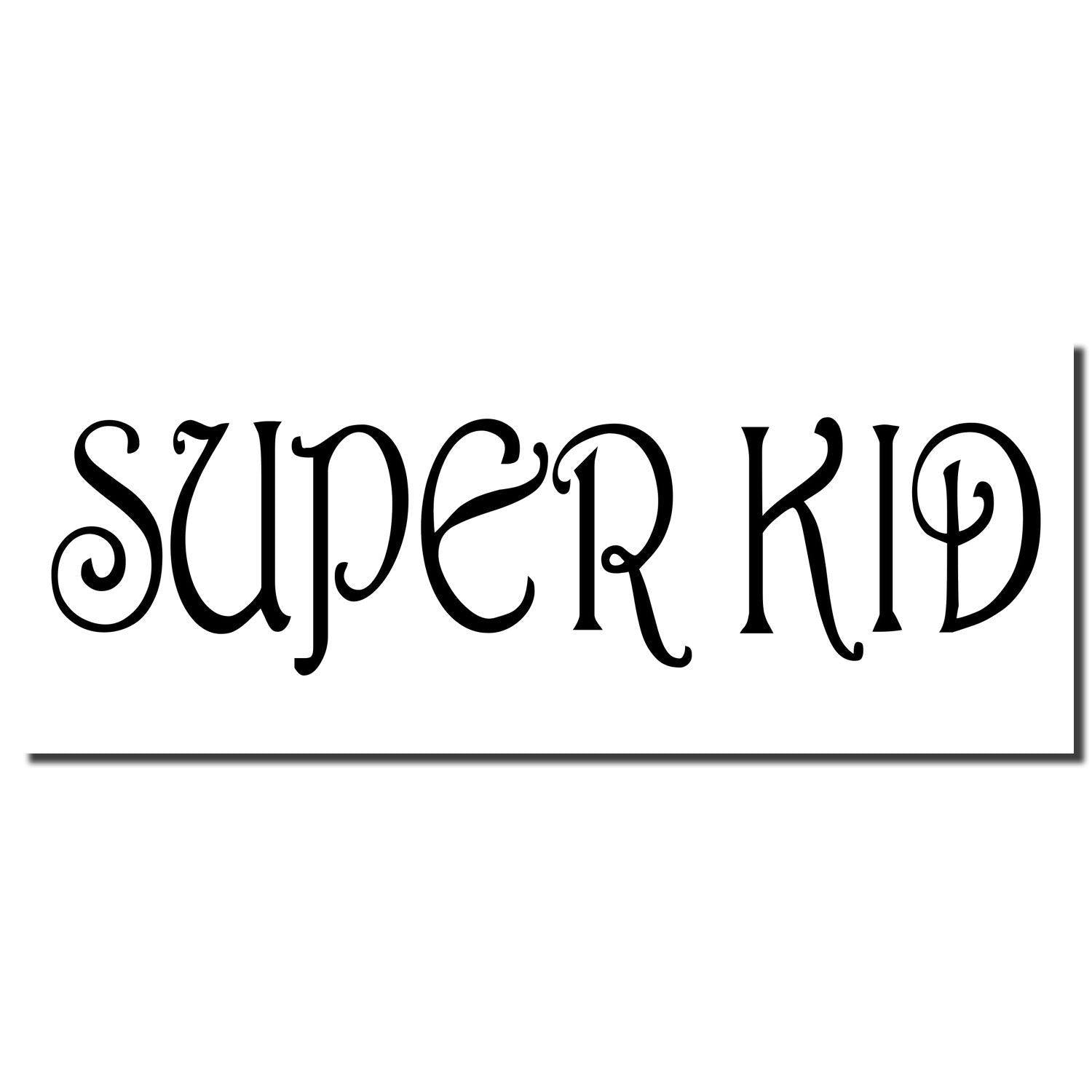 Super Kid Rubber Stamp with bold, decorative black text on a white background, showcasing the phrase 'Super Kid'.