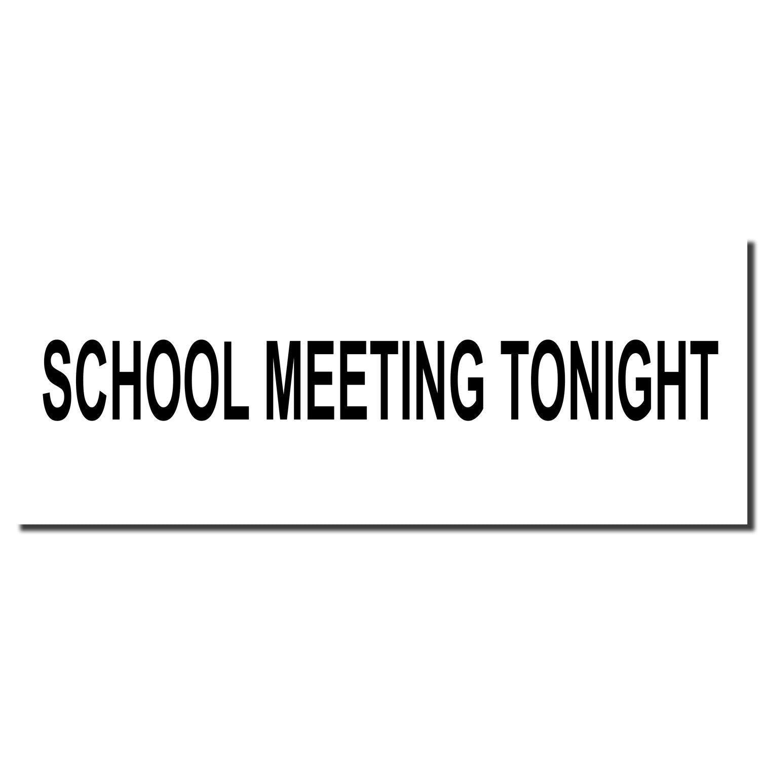 Image of a black imprint from the Self Inking School Meeting Tonight Stamp, displaying the text SCHOOL MEETING TONIGHT on a white background.