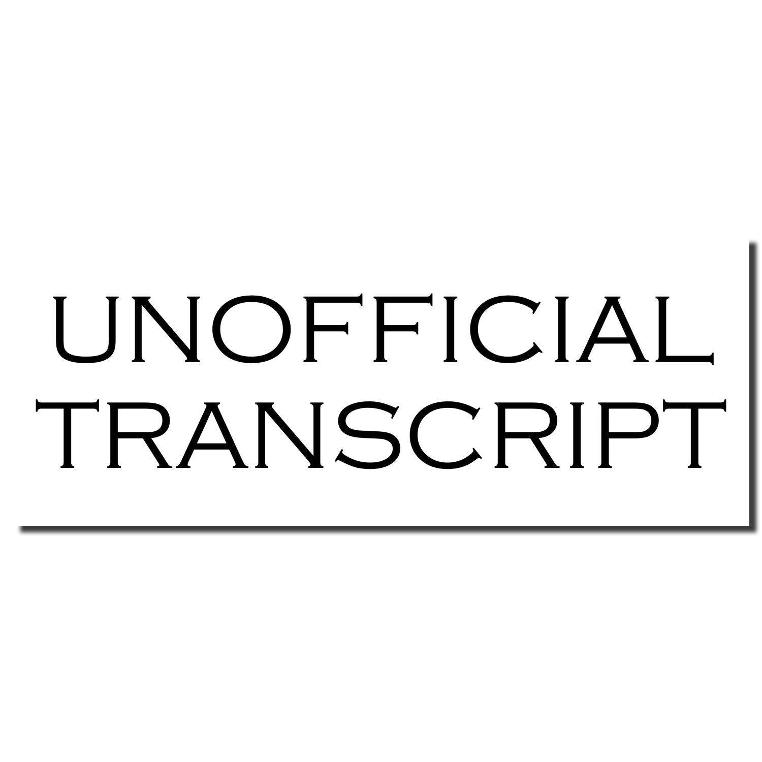 Image of a Self Inking Unofficial Transcript Stamp imprint with bold, black text reading UNOFFICIAL TRANSCRIPT on a white background.