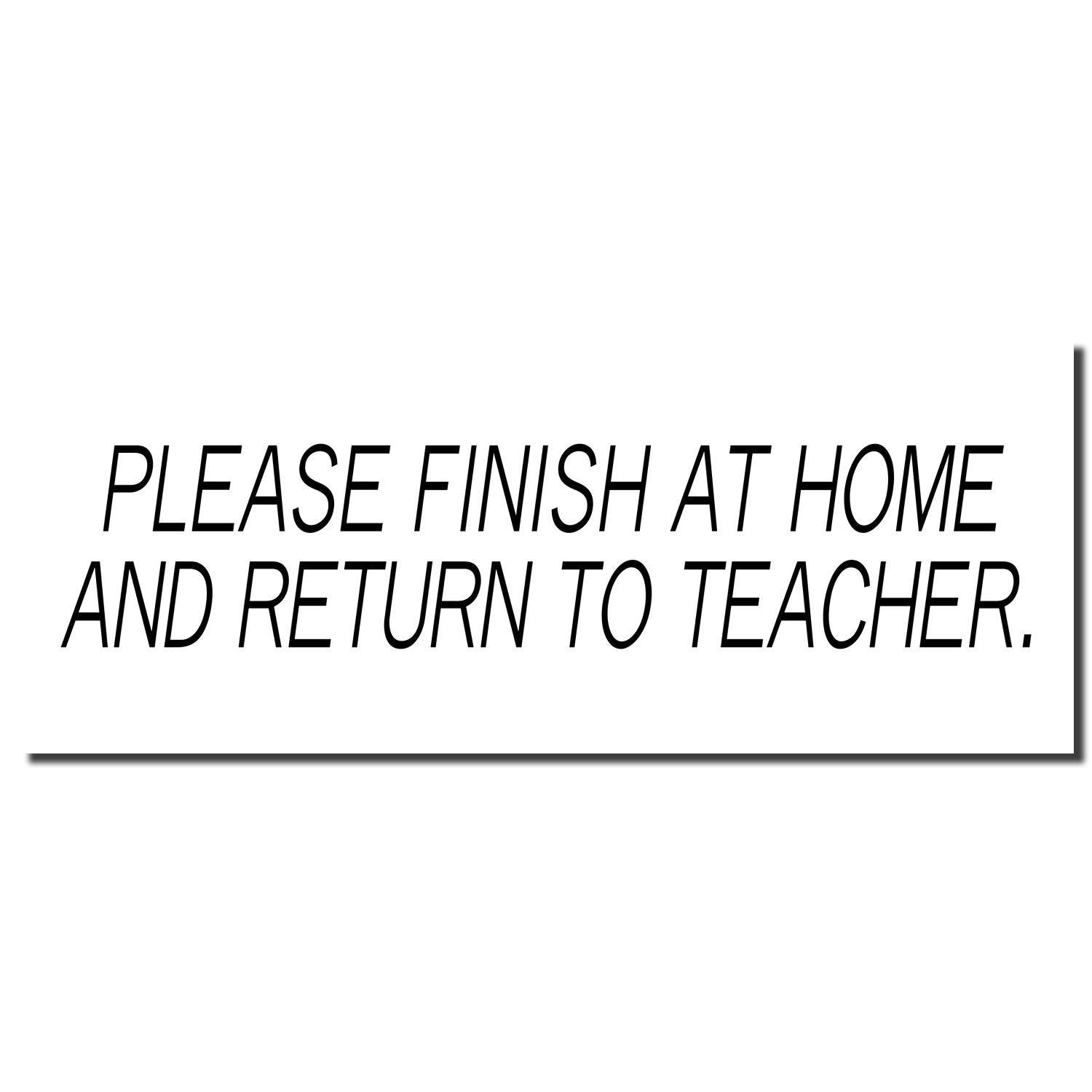 Please Finish At Home Return To Teacher rubber stamp imprint in black text on a white background.