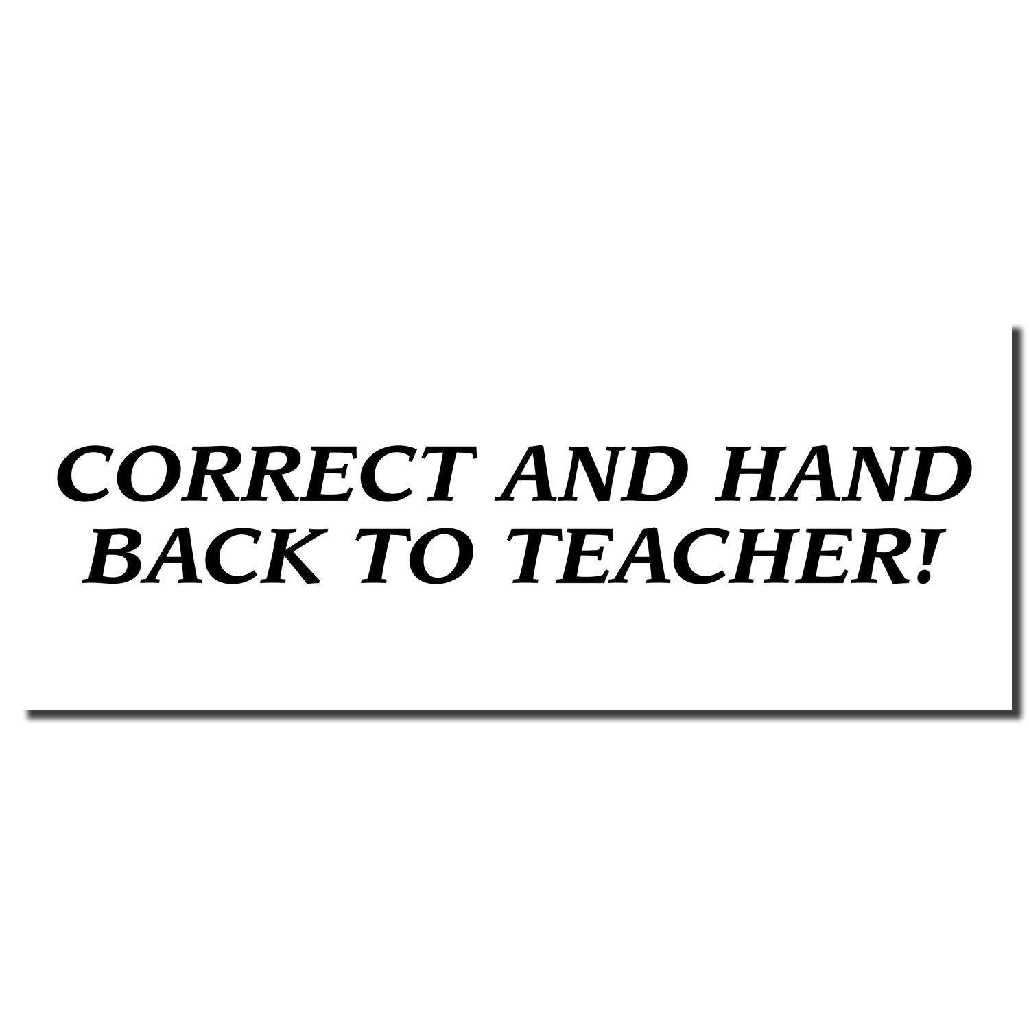 Slim Pre-Inked Correct And Hand Back To Teacher Stamp imprint in bold black text on a white background.