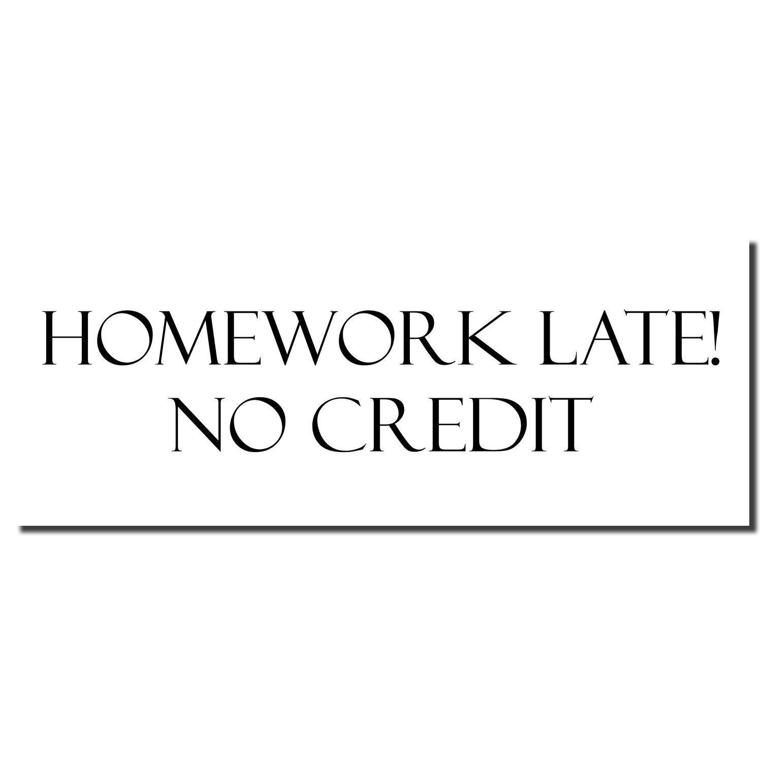 Image of a Self Inking Homework Late No Credit Stamp imprint with bold black text on a white background.