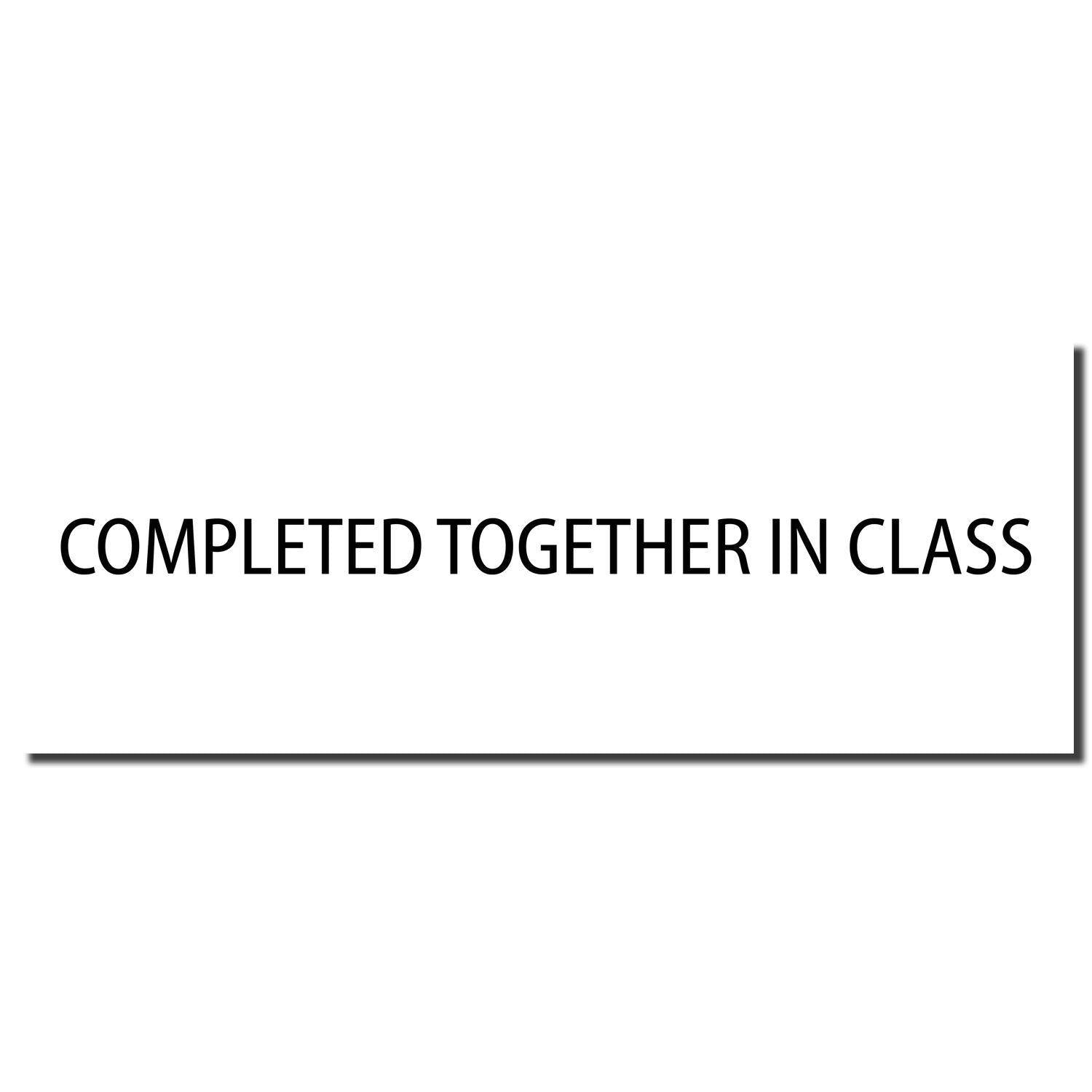 Completed Together In Class Rubber Stamp imprint in black ink on a white background, showcasing the clear and bold text of the stamp.