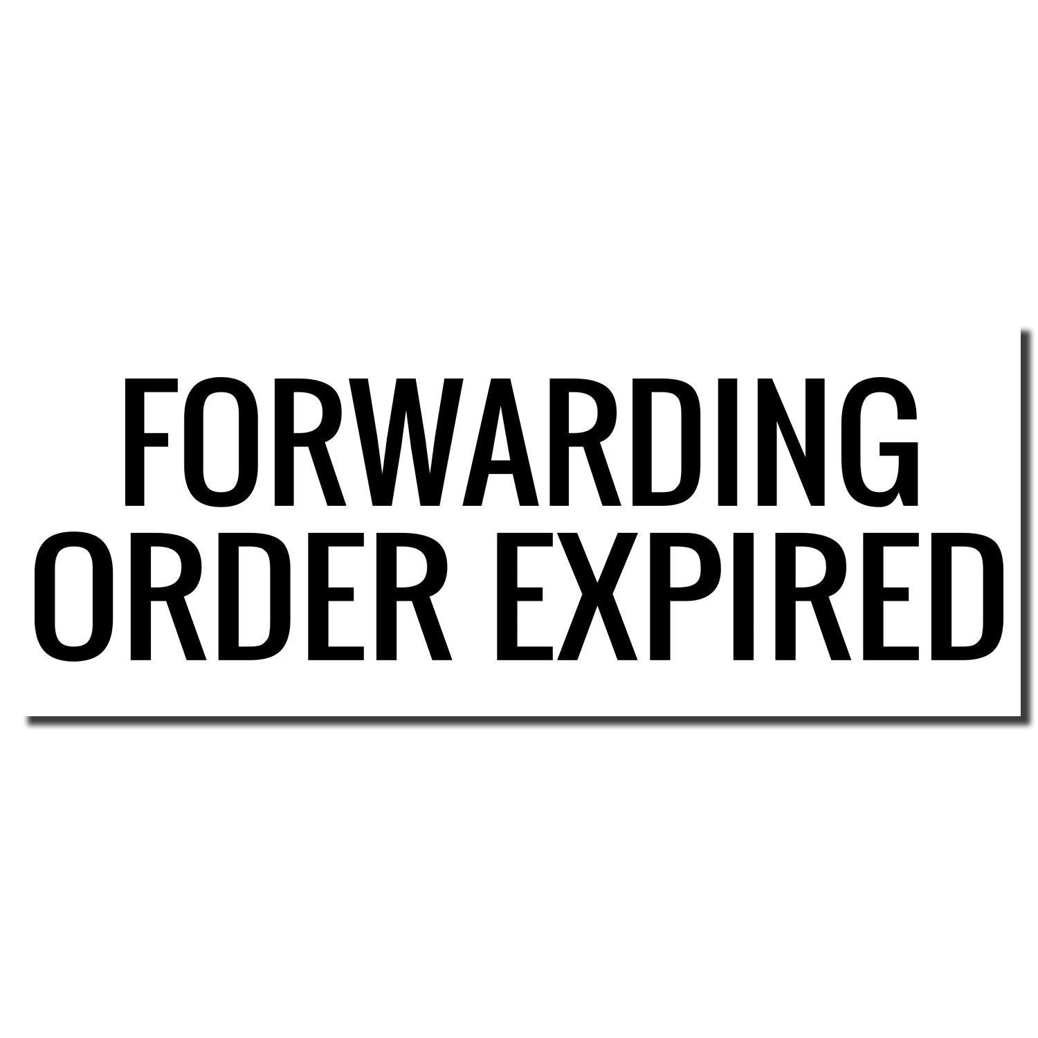 Image of a Forwarding Order Expiring Rubber Stamp imprint with bold black text reading FORWARDING ORDER EXPIRED on a white background.