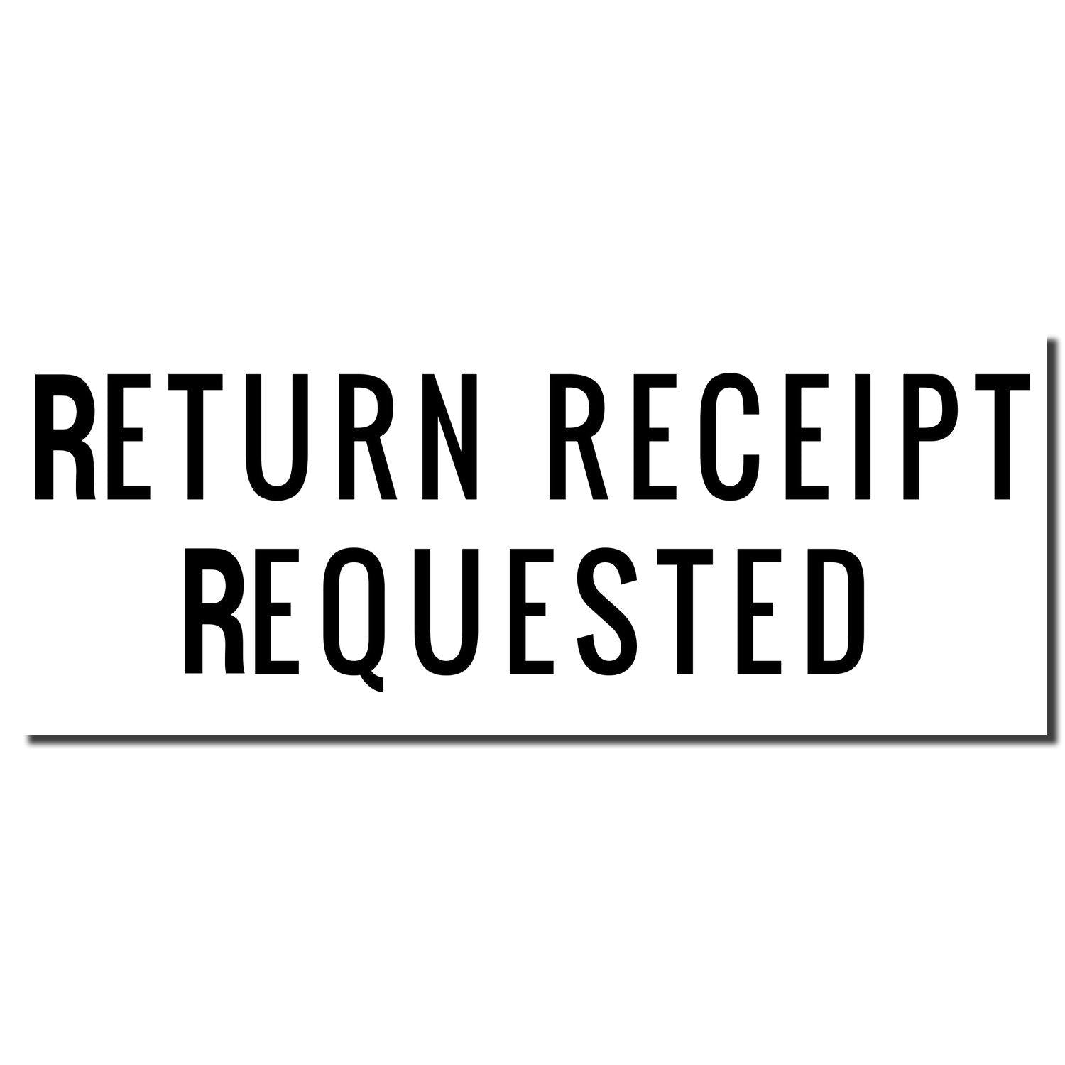 Large Narrow Font Return Receipt Requested Rubber Stamp imprint in black, displaying the text RETURN RECEIPT REQUESTED in bold letters.