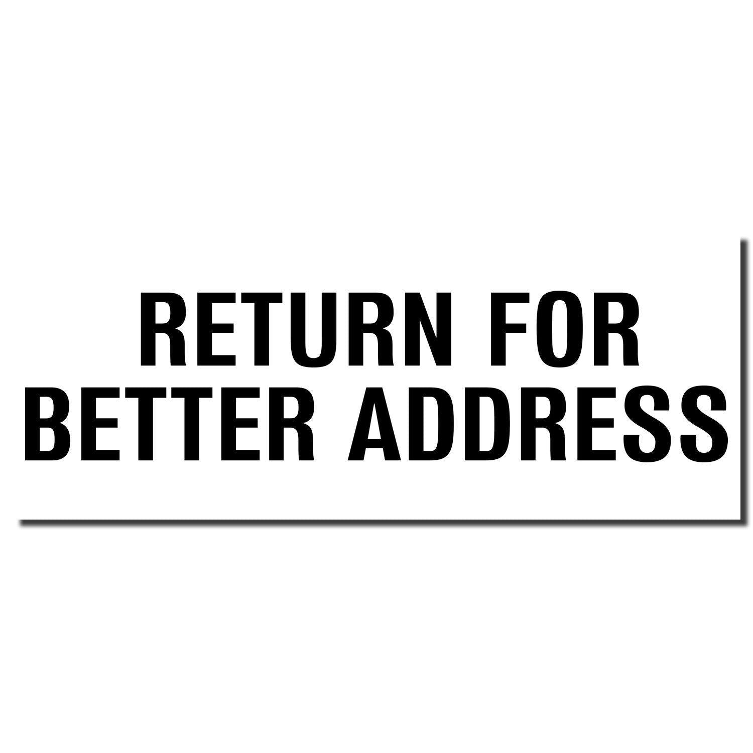 Image of a Large Self Inking Return for Better Address Stamp imprint displaying the text RETURN FOR BETTER ADDRESS in bold black letters.