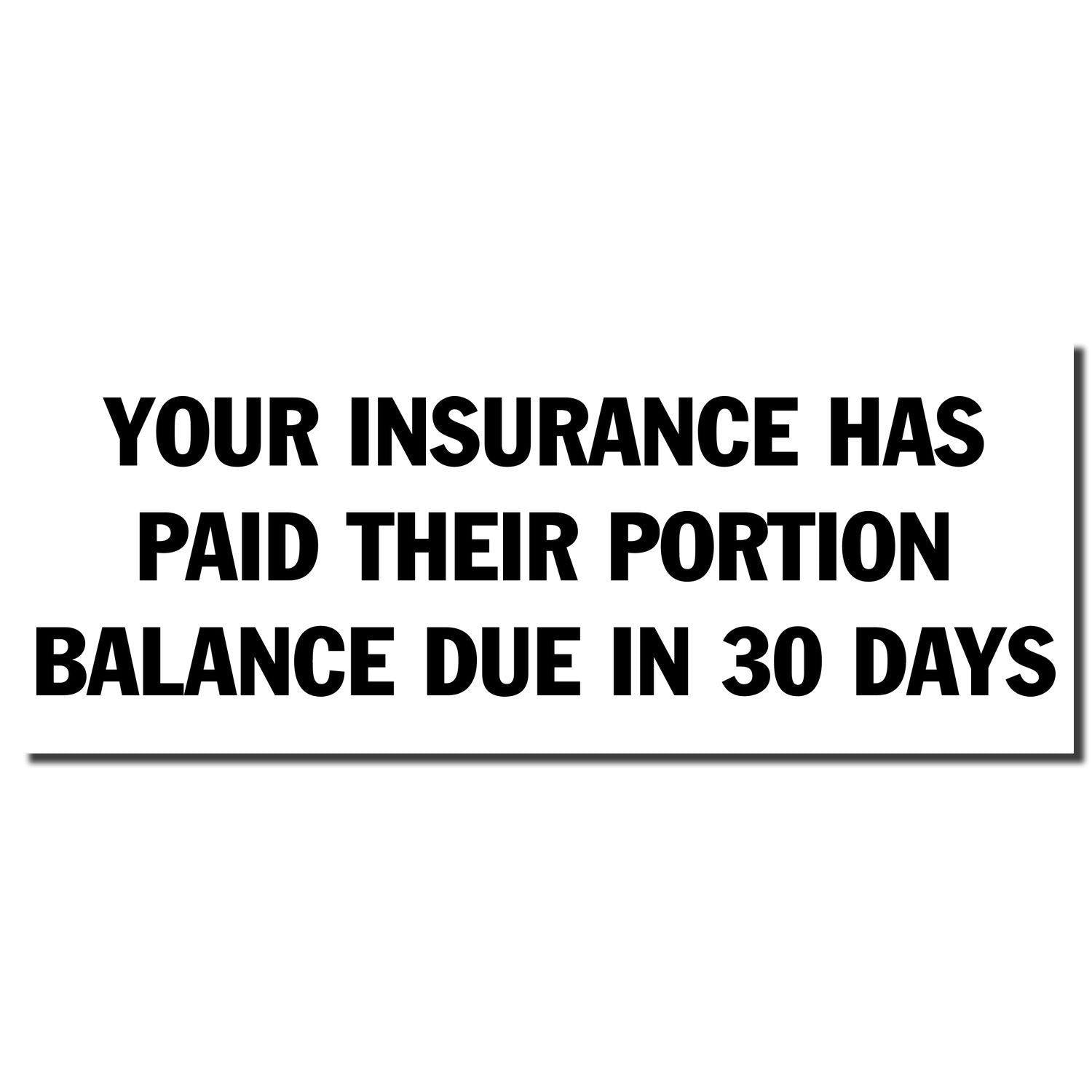 Large Pre-Inked Your Insurance Has Paid Their Portion Stamp imprint reads YOUR INSURANCE HAS PAID THEIR PORTION BALANCE DUE IN 30 DAYS in black text.