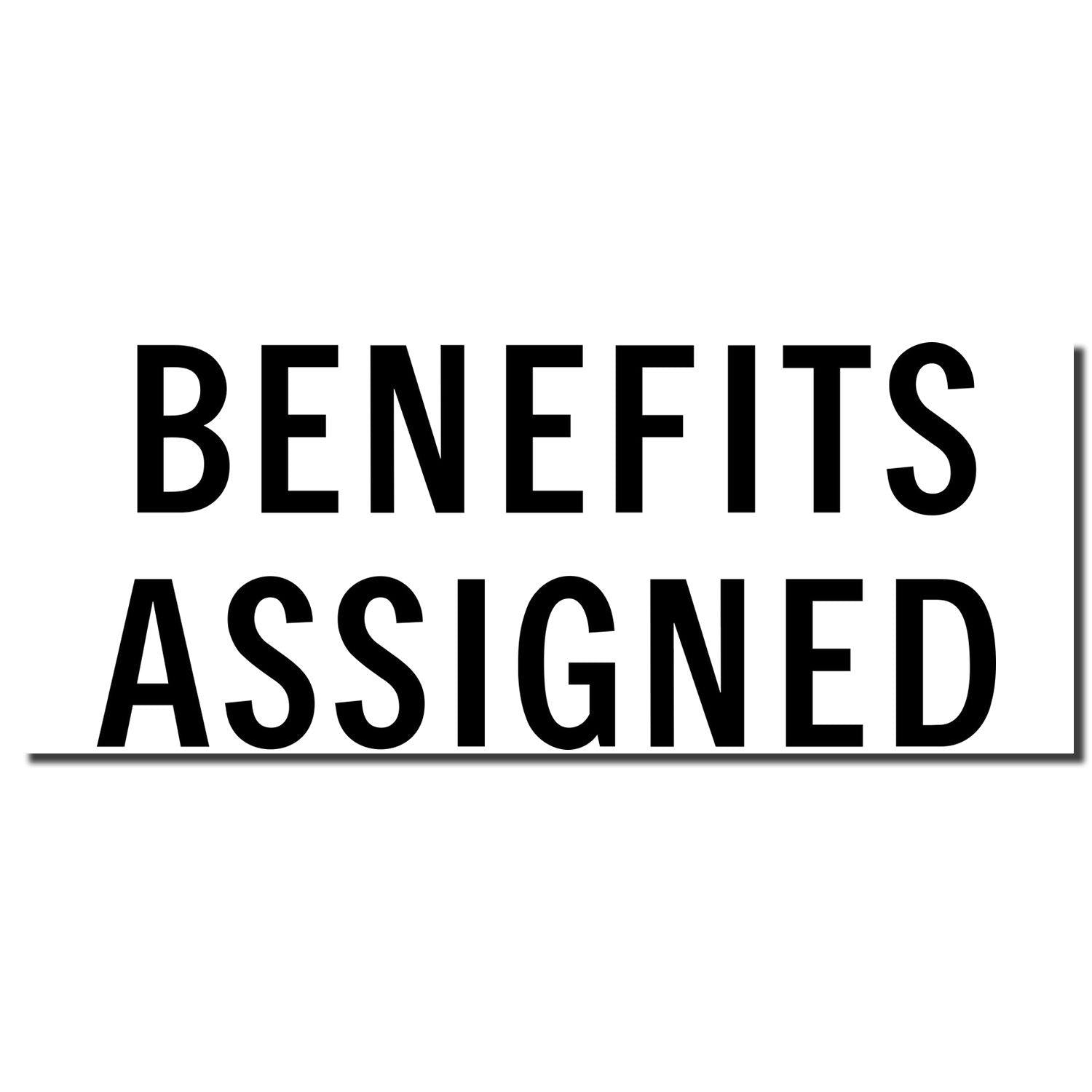 Benefits Assigned Rubber Stamp imprint in bold black letters on a white background, showing the text 'BENEFITS ASSIGNED'.