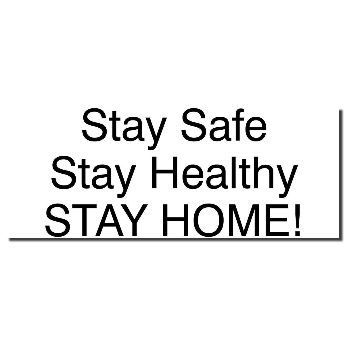 Enlarged Imprint Stay Safe Stay Healthy Rubber Stamp Sample