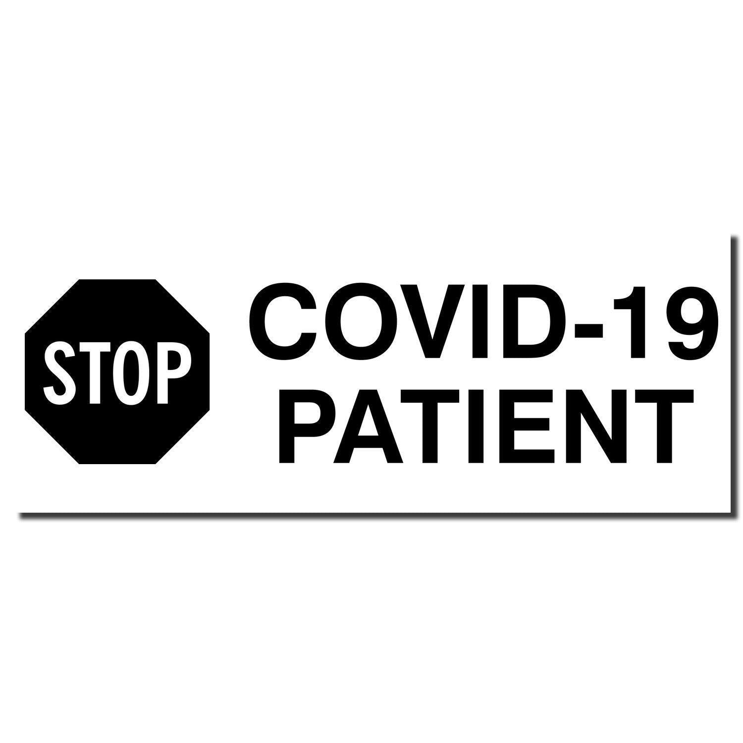 Large Pre-Inked Stop Covid-19 Patient Stamp imprint showing a black stop sign with STOP and bold text COVID-19 PATIENT on a white background.